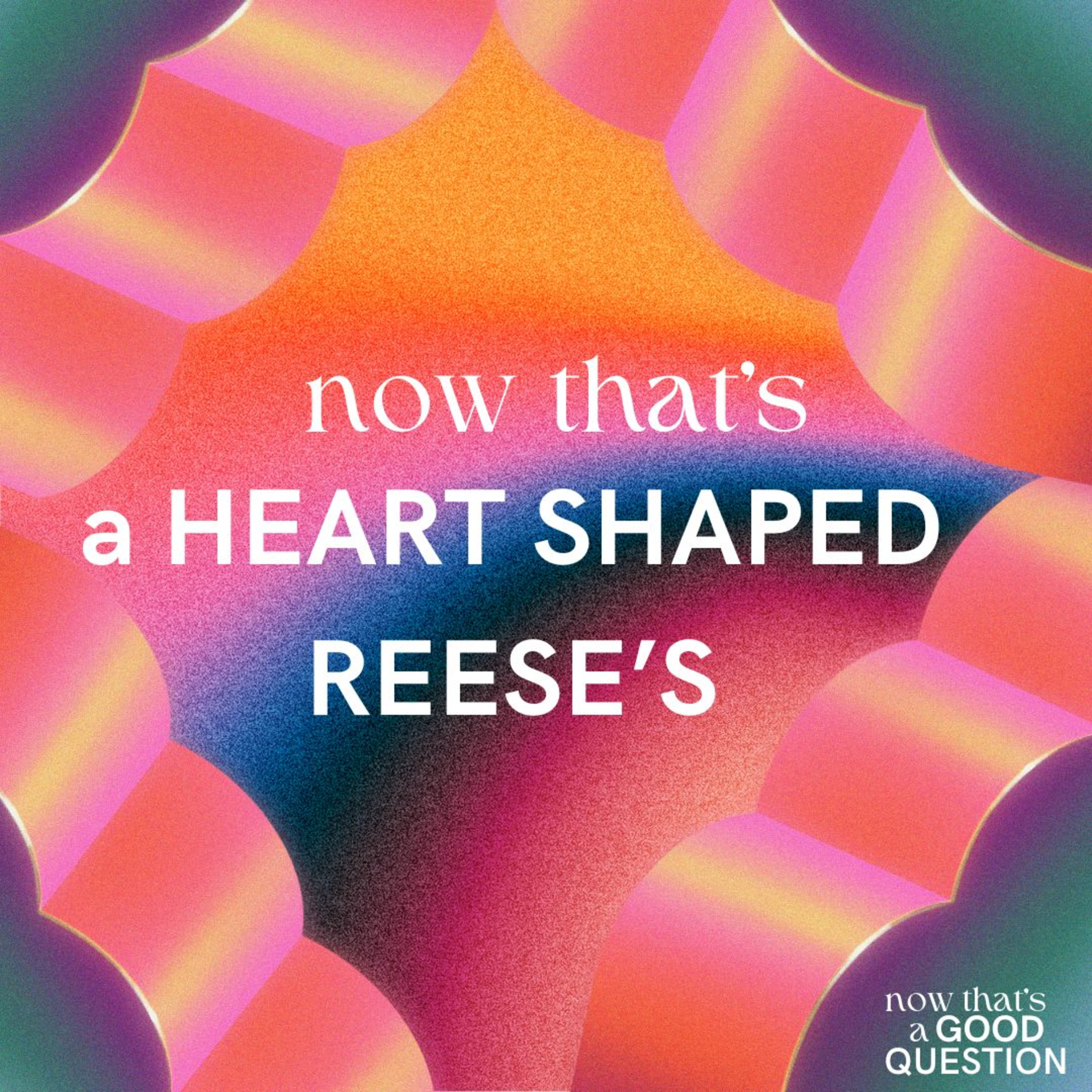 Episode 59: Now That’s a Heart-Shaped Reese’s episode artwork