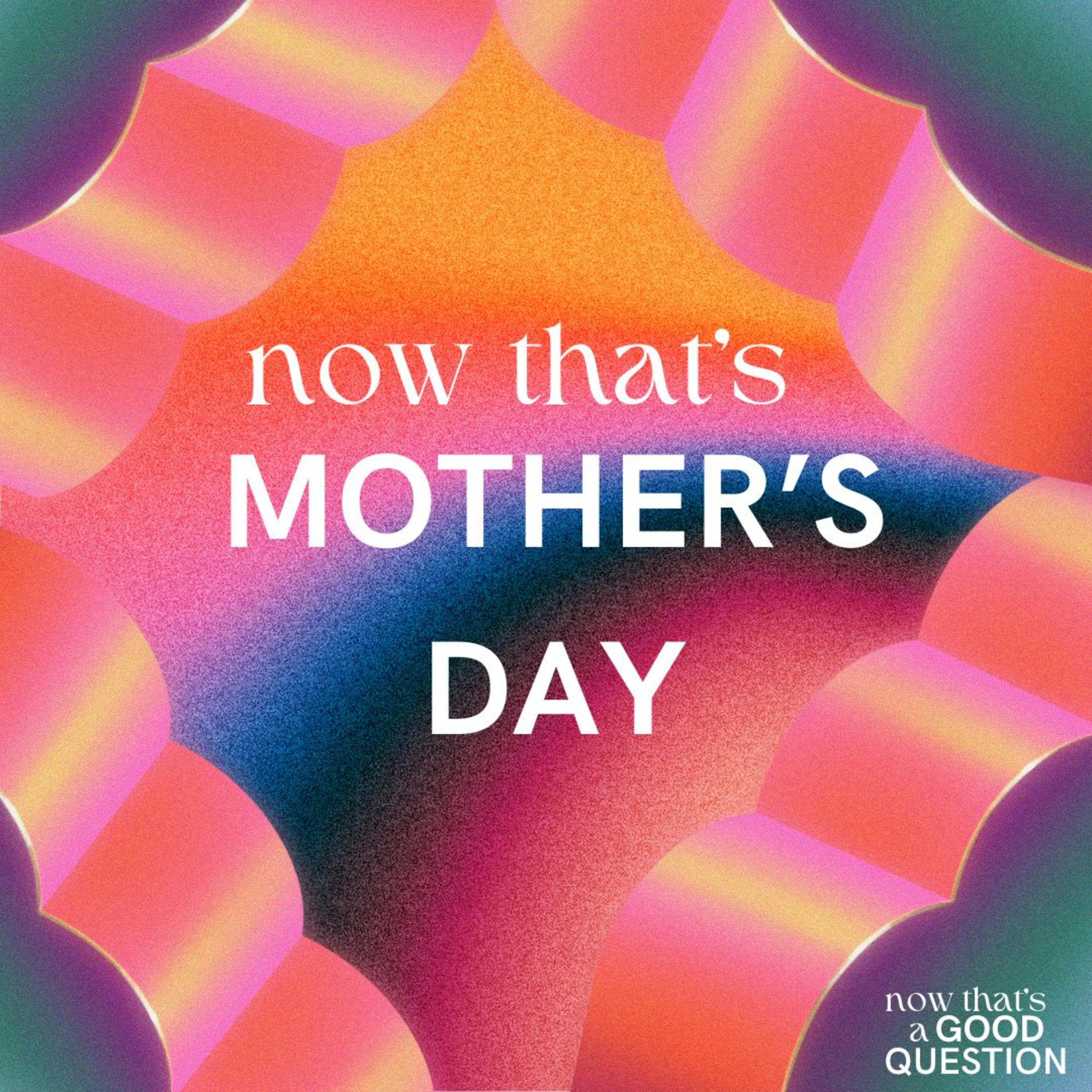 Episode 61: Now That's Mother's Day episode artwork