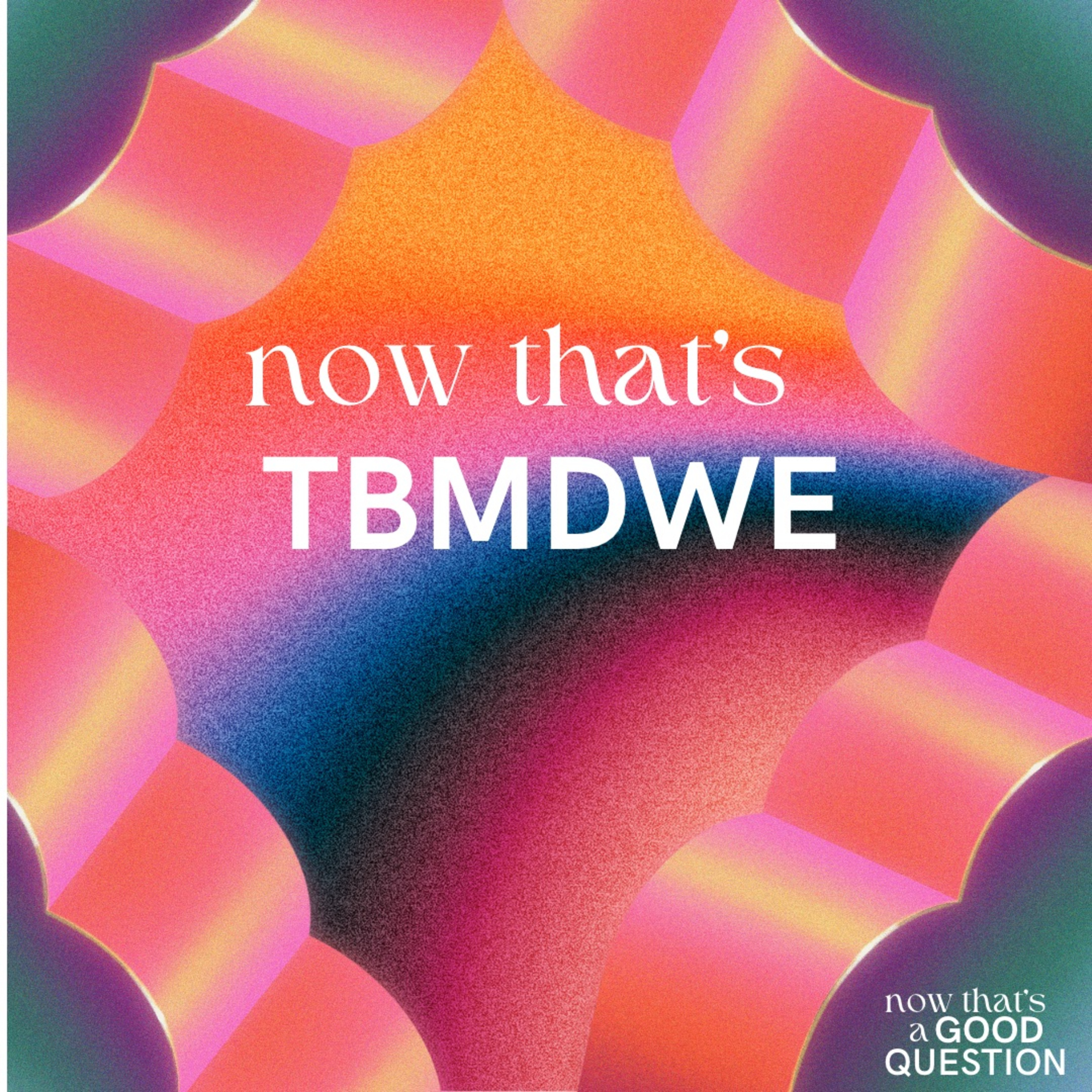 Episode 63: Now That’s TBMDWE episode artwork