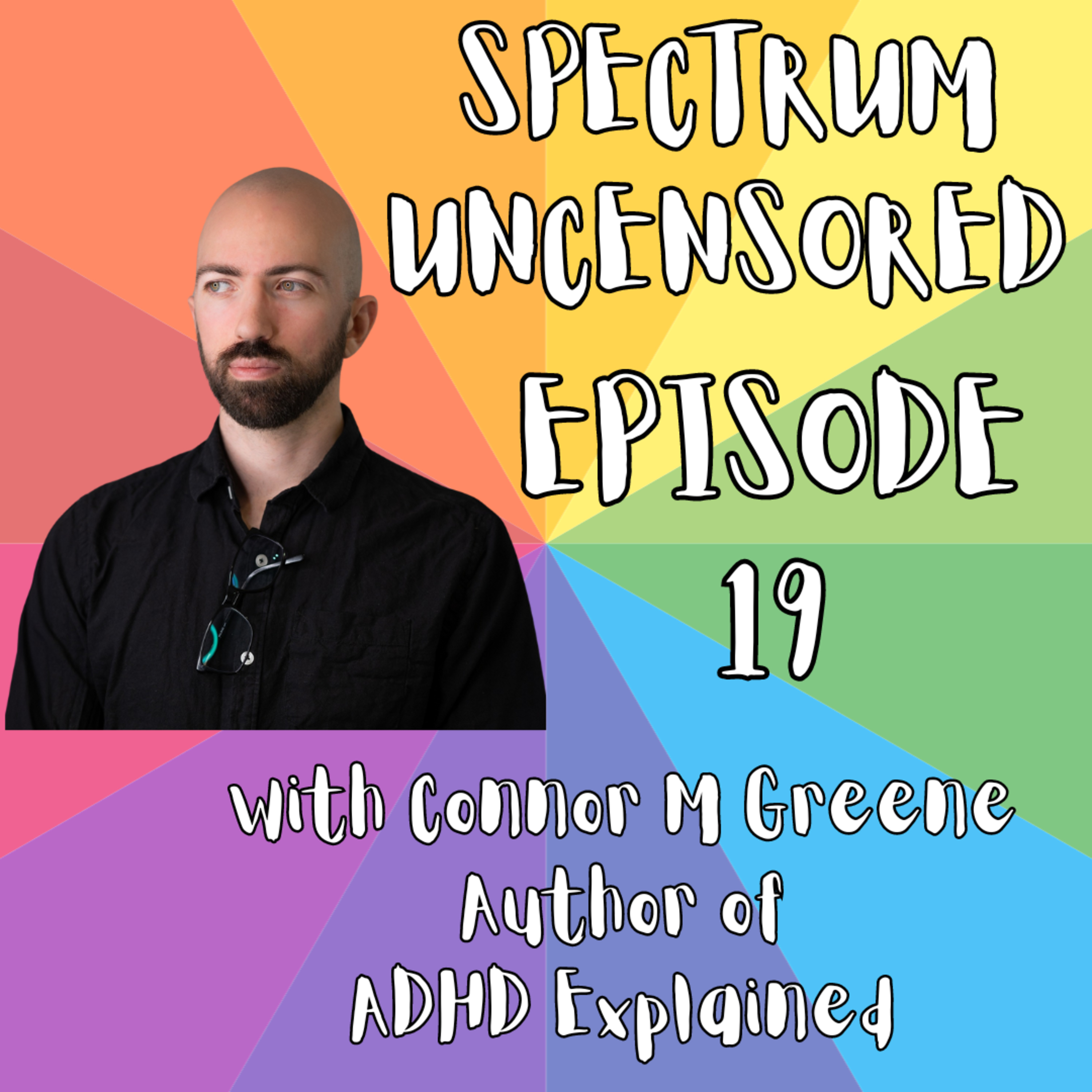 Spectrum Uncensored - Episode 19 - Connor - ND Adult (ADHD)/Professional - Psychosocial Specialist/Author (Video) episode artwork