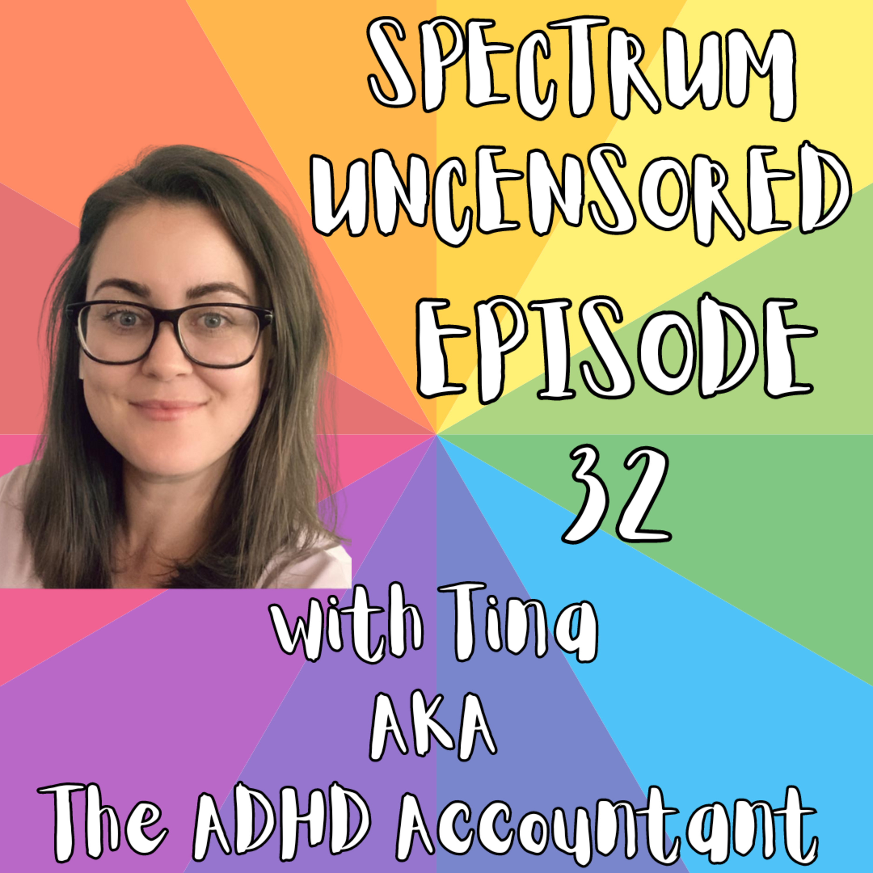 Spectrum Uncensored - Episode 32 - Tina - ND Adult (ADHD/Anxiety)/Professional - Accountant (Video) episode artwork