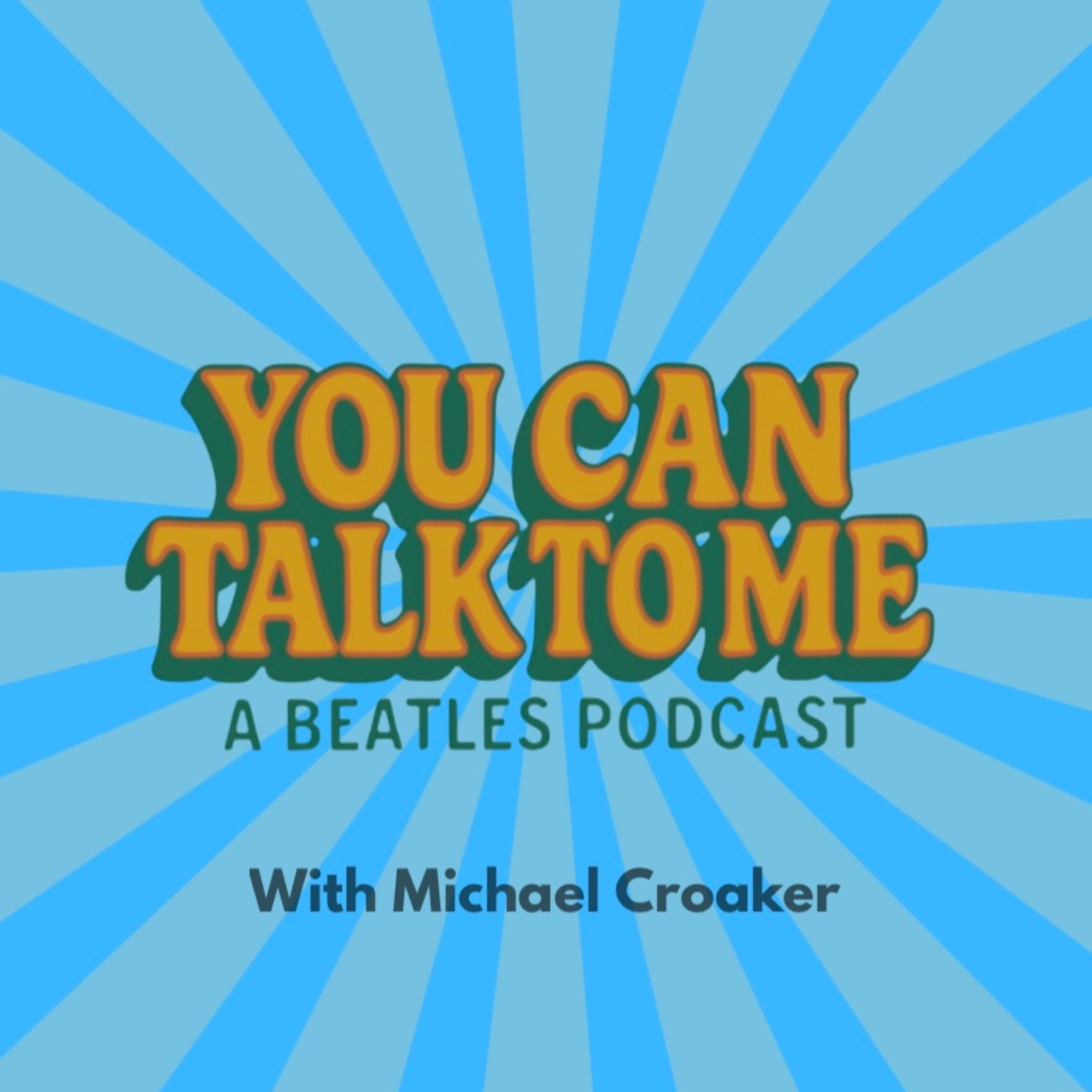 YOU CAN TALK TO ME - A Beatles Podcast