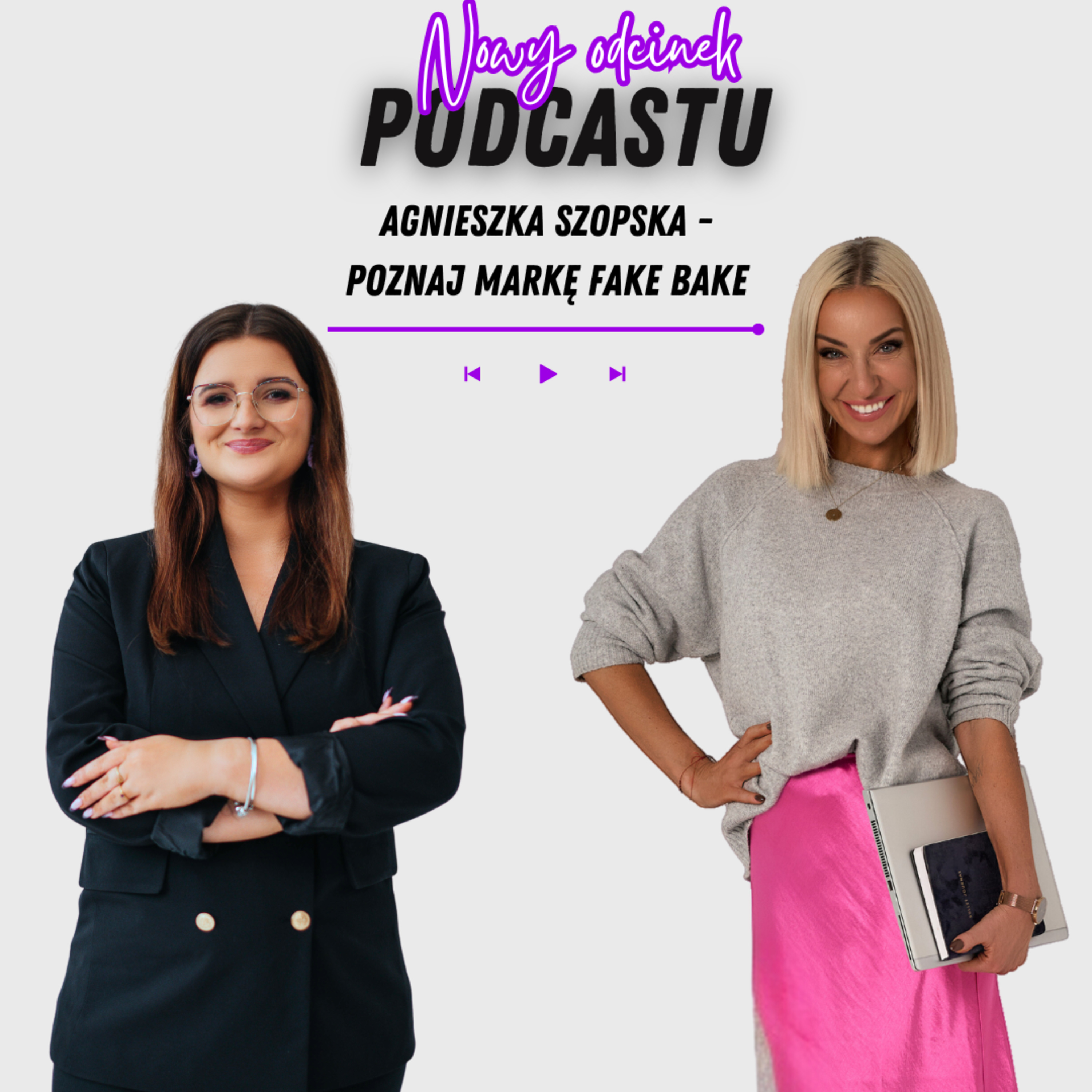 Agnieszka Szopska - Poznaj markę Fake Bake część 2  episode artwork