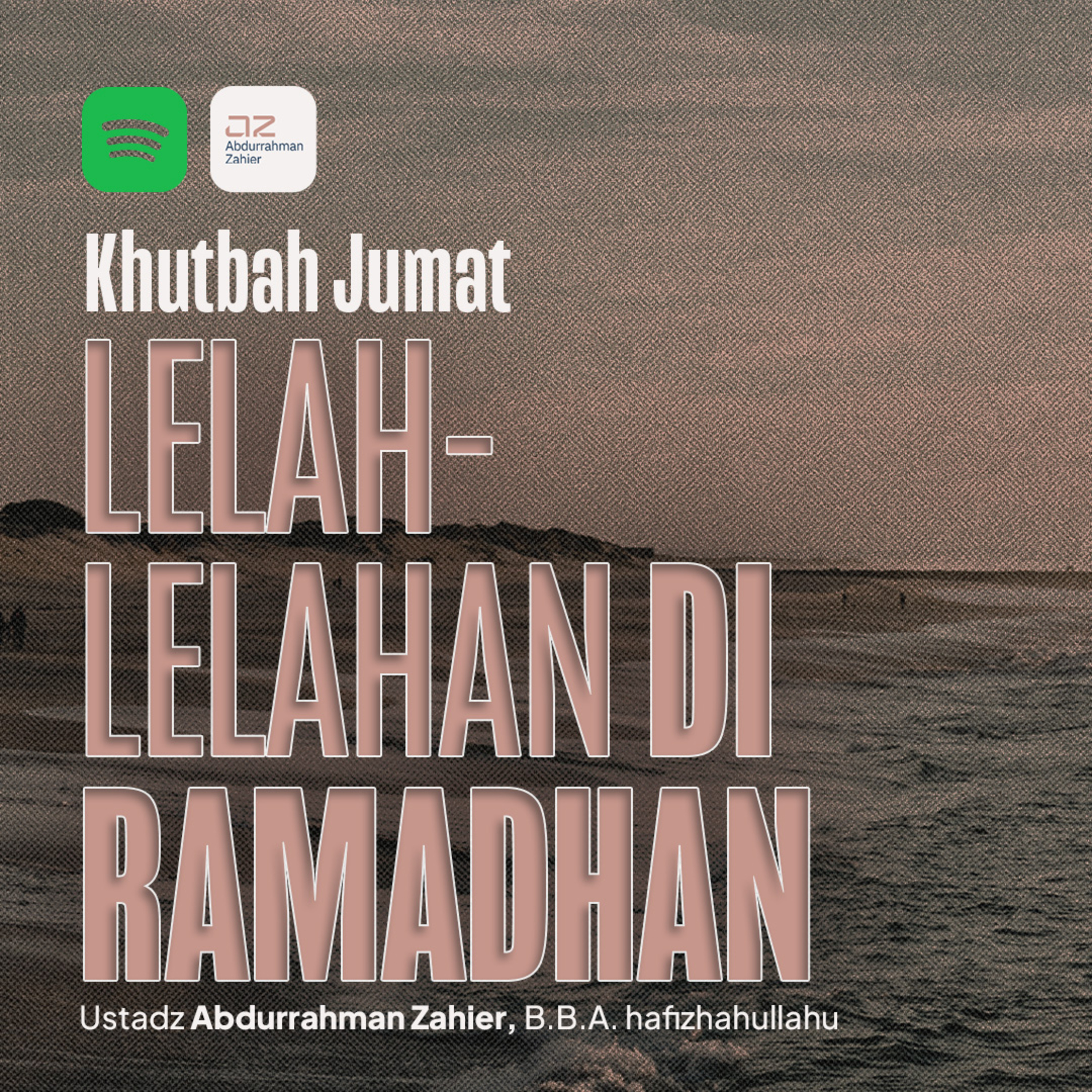 [KHUTBAH JUMAT] Lelah-lelahan di Ramadhan episode artwork