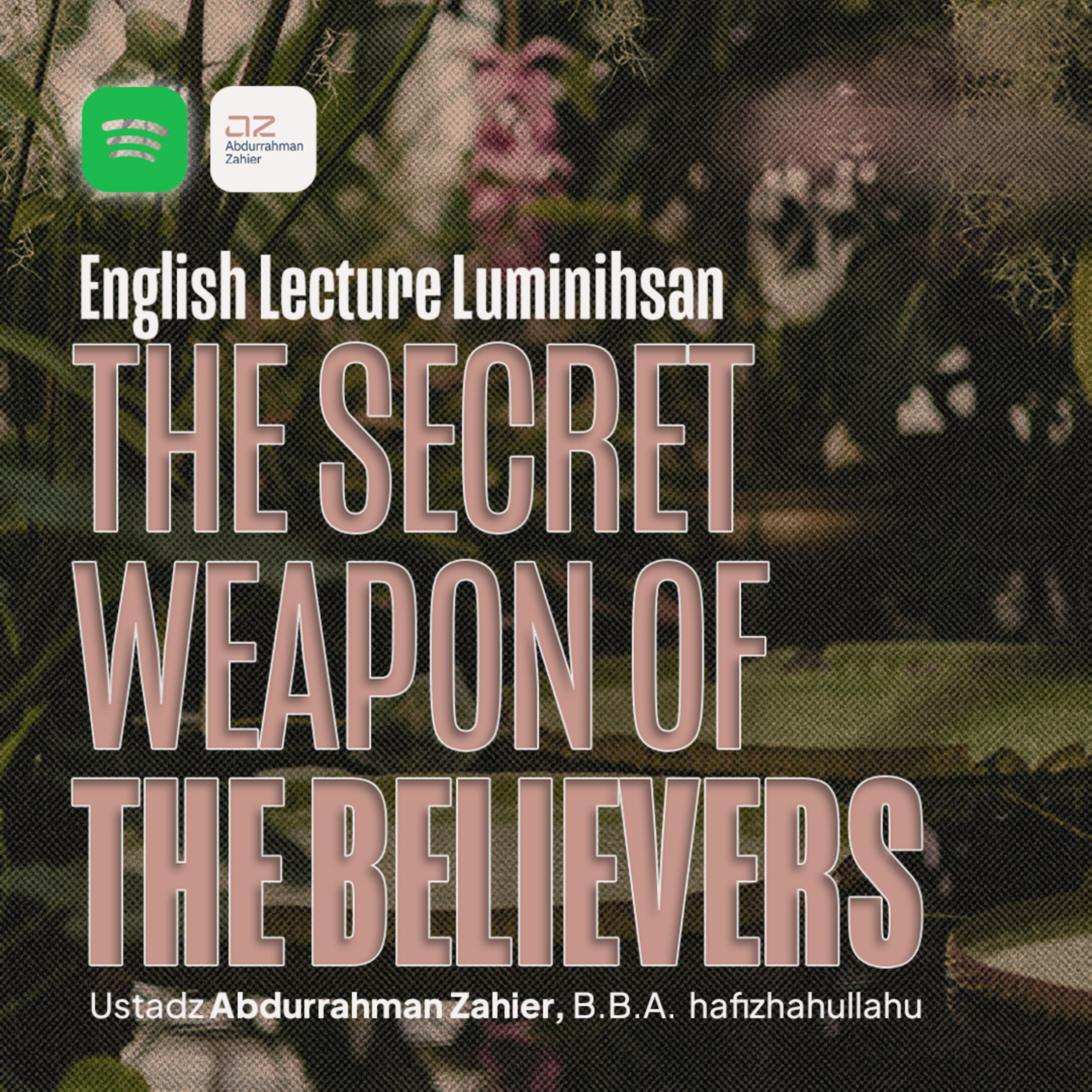 [English Lecture Luminihsan] The Secret Weapon of the Believers