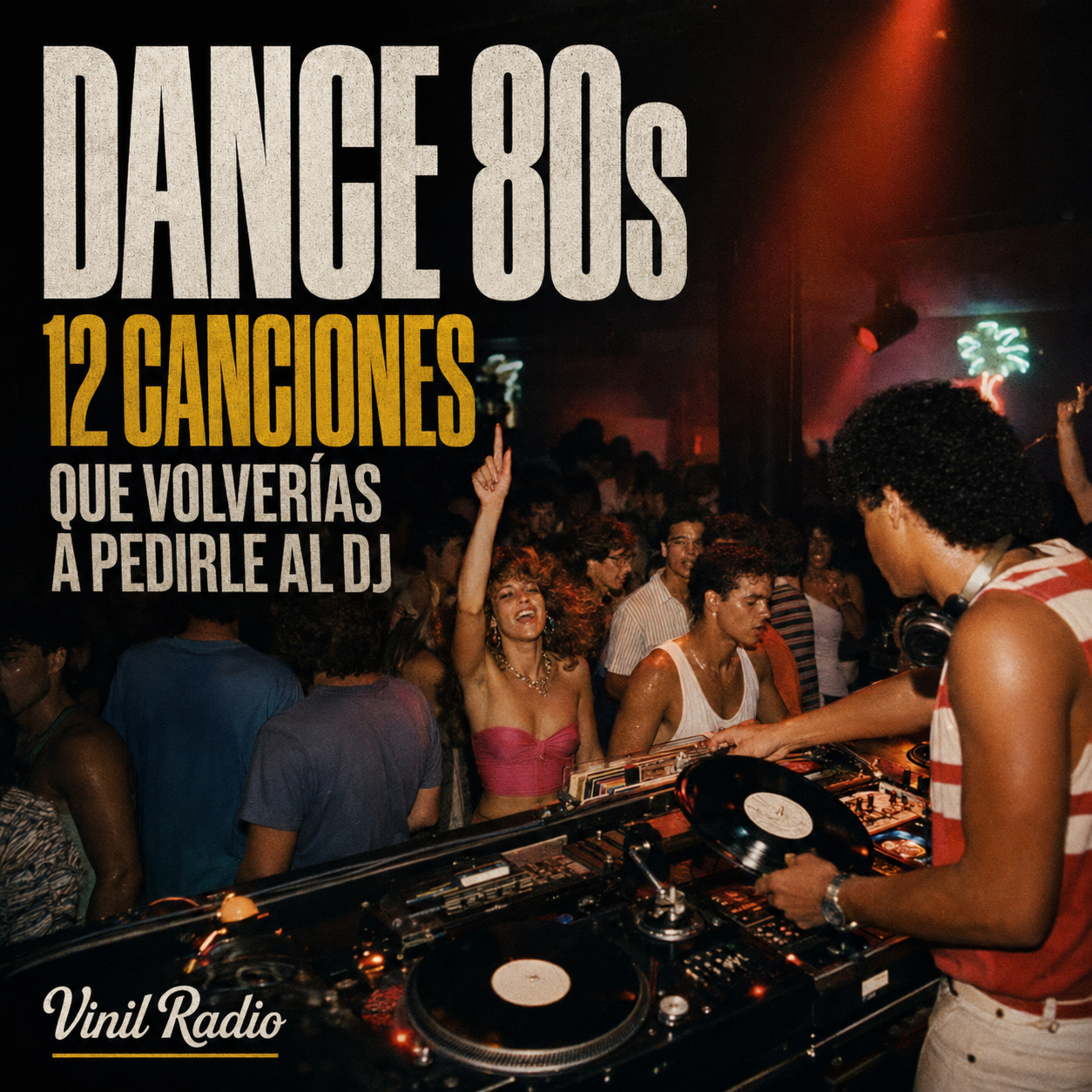 Dance 80s: 12 Canciones que Volverías a Pedirle al DJ | Vinil Radio episode artwork