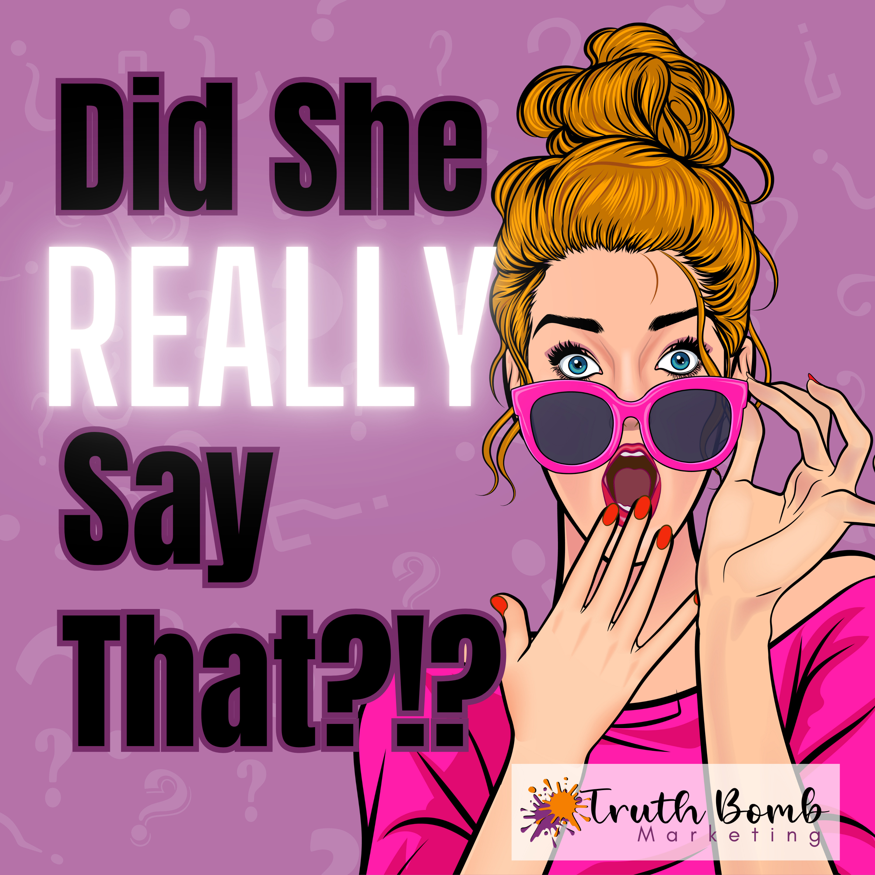 Did She REALLY Say That?!