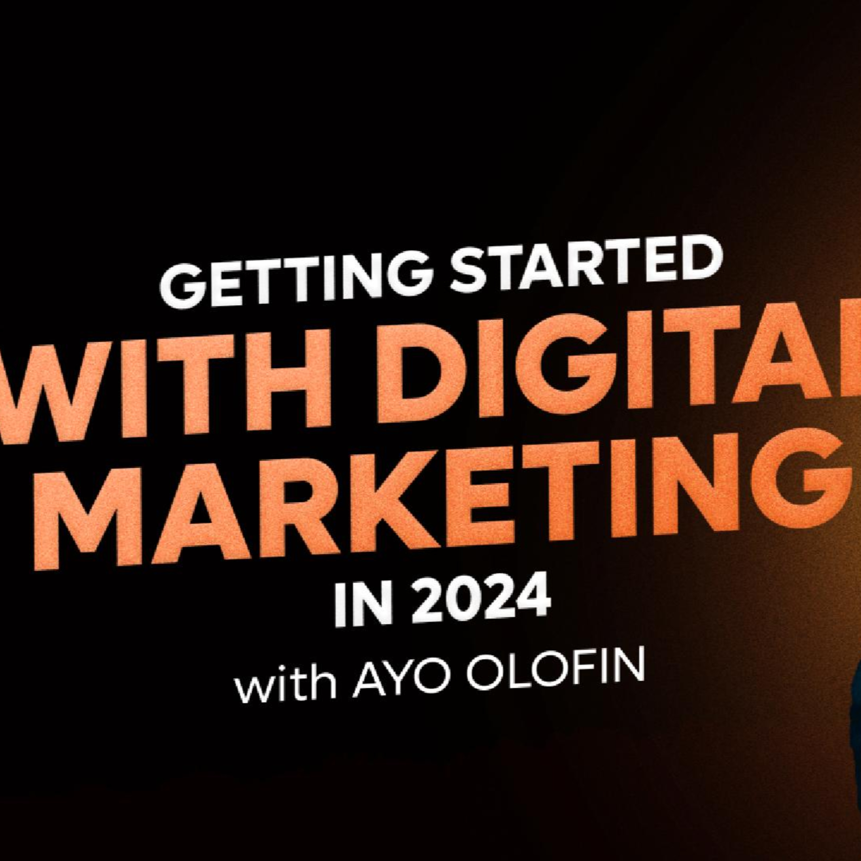 61. Getting Started With Digital Marketing in 2024 – Ayo Olofin  episode artwork