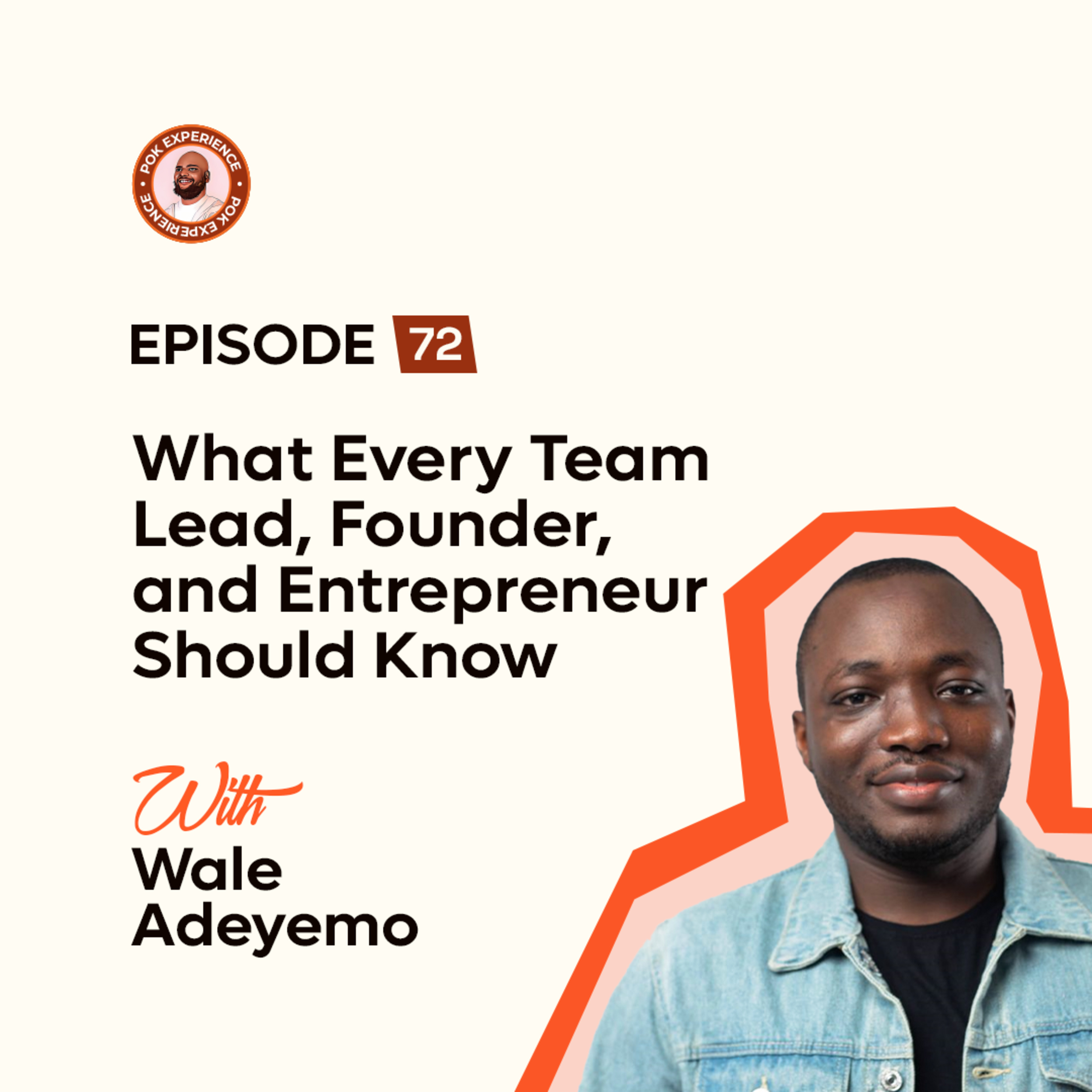 72. What Every Team Lead, Founder & Entrepreneur Should Know - Wale Adeyemo episode artwork