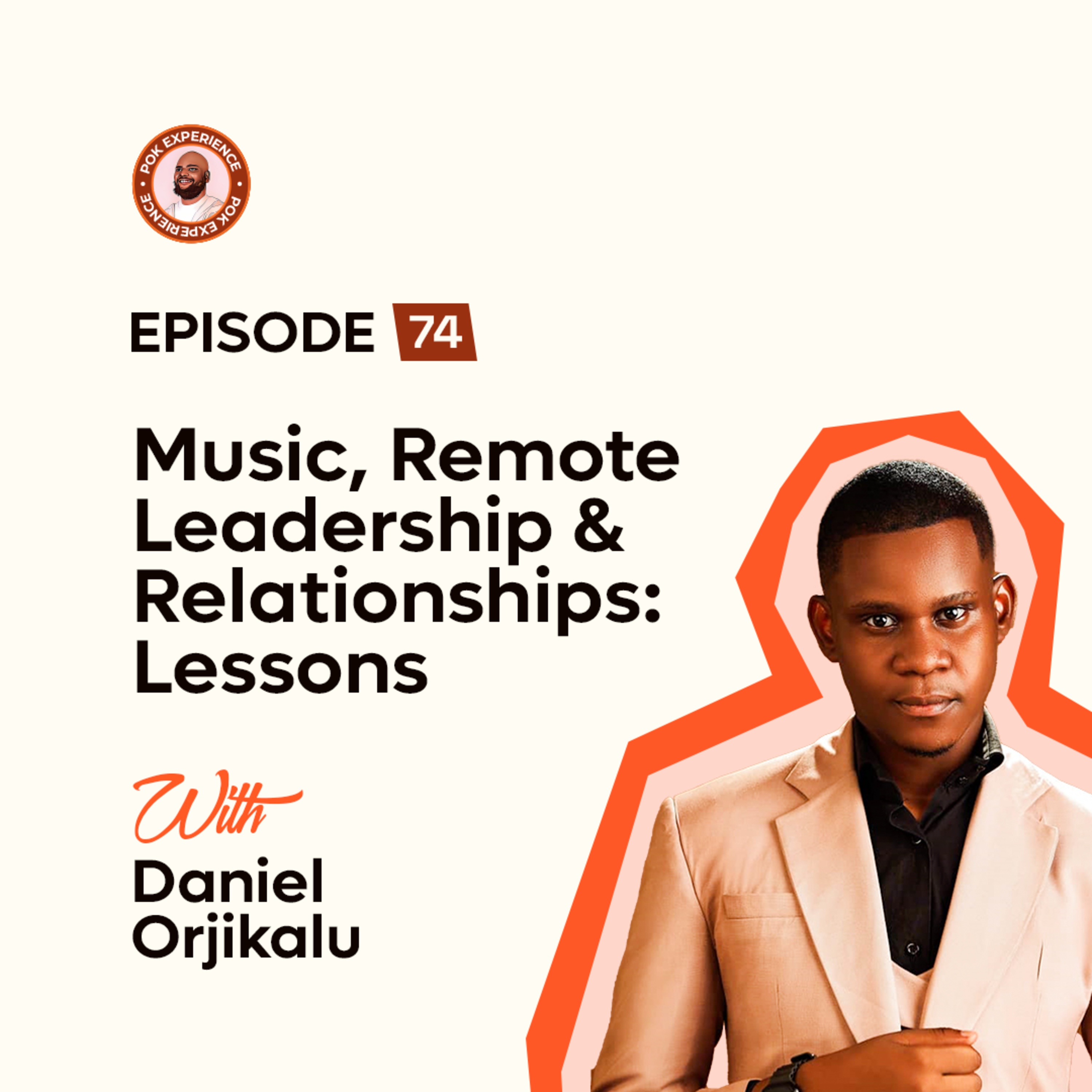 74. Music, Remote Leadership & Relationships: Lessons - Daniel Orjikalu episode artwork