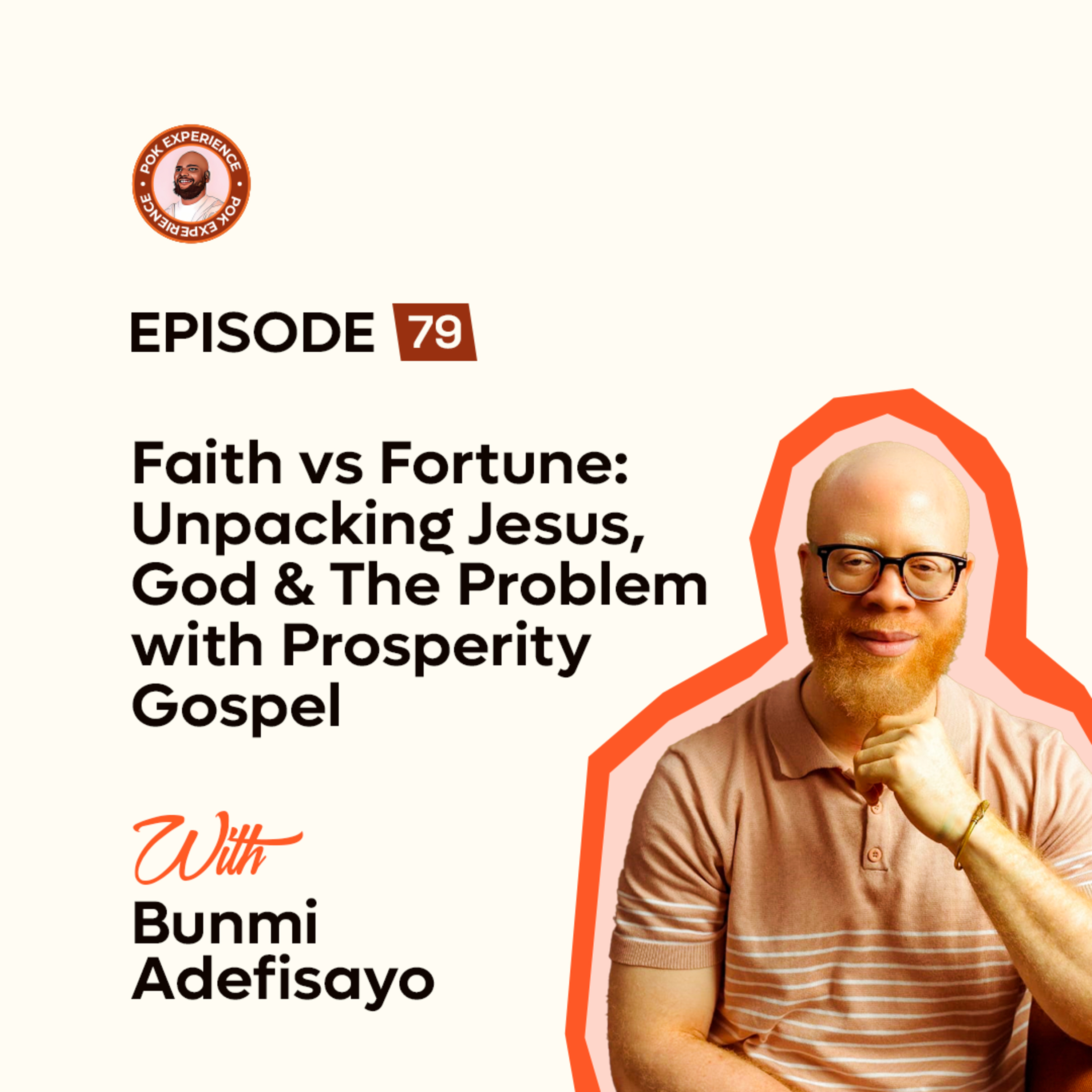  79. Faith vs Fortune: Unpacking Jesus, God & The Problem with Prosperity Gospel - Bunmi Adefisayo episode artwork