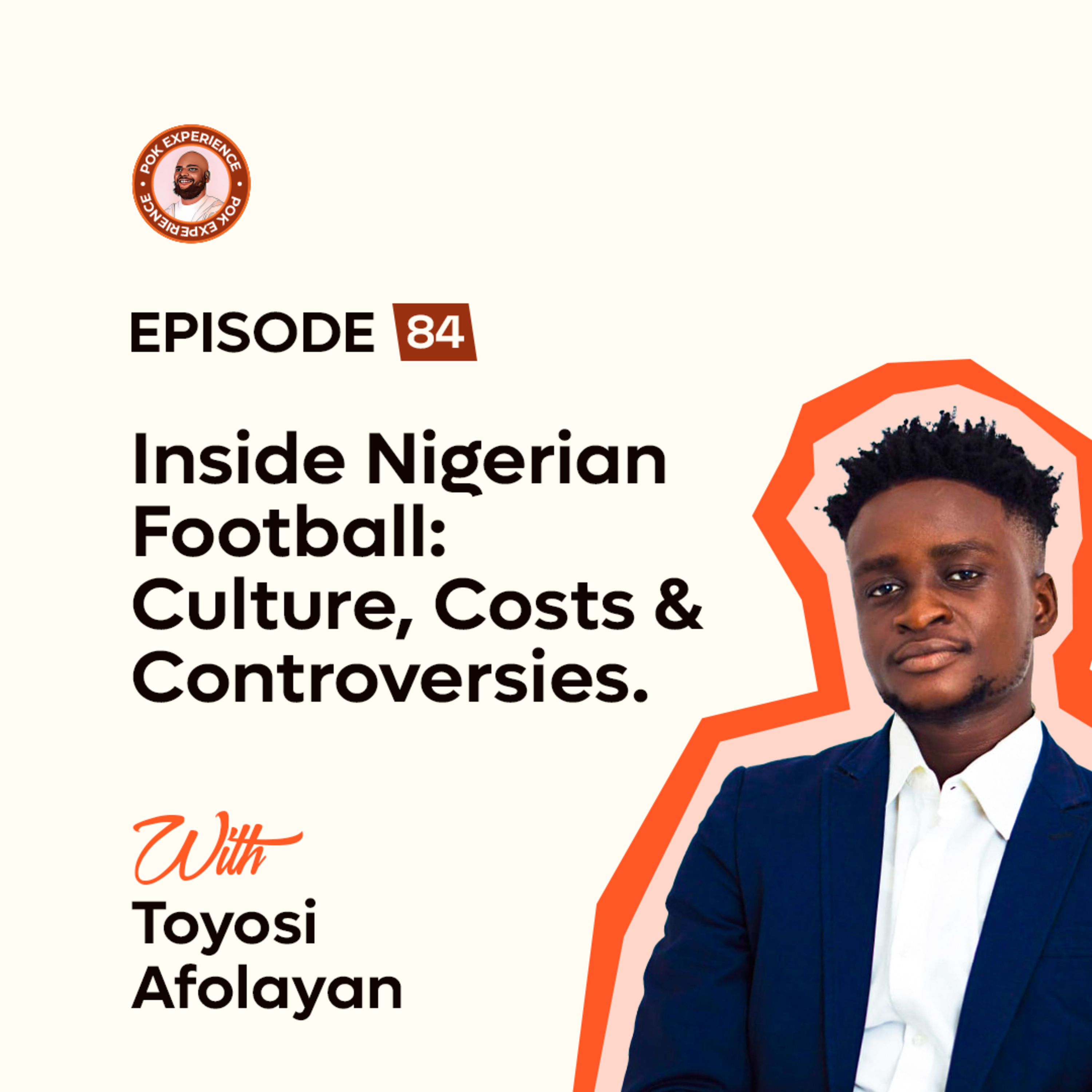 84. Inside Nigerian Football: Culture, Costs & Controversies - Toyosi Afolayan episode artwork