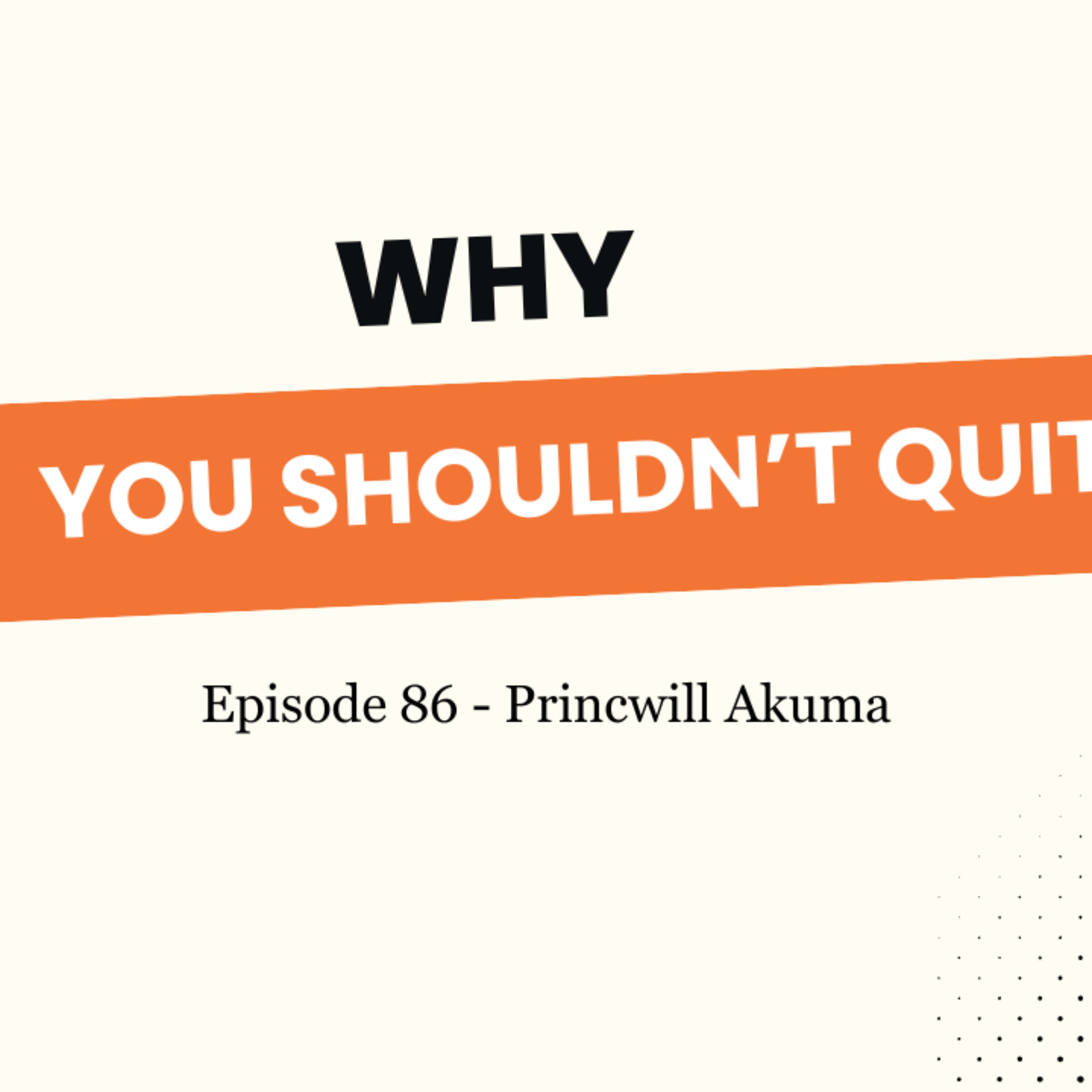 Tired of Starting Over Again? Here’s Why You Shouldn’t Quit - Princewill Akuma episode artwork
