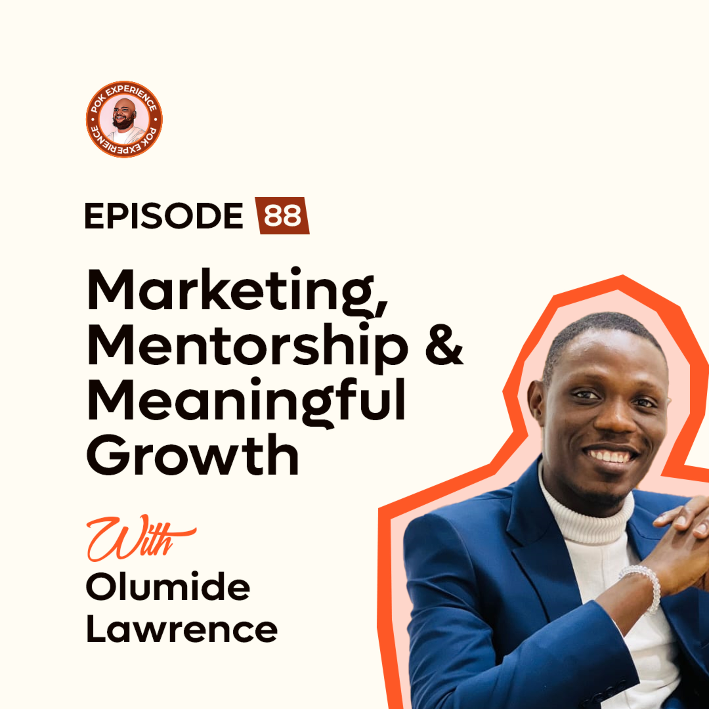88. Marketing, Mentorship & Meaningful Growth - Olumide Lawrence episode artwork