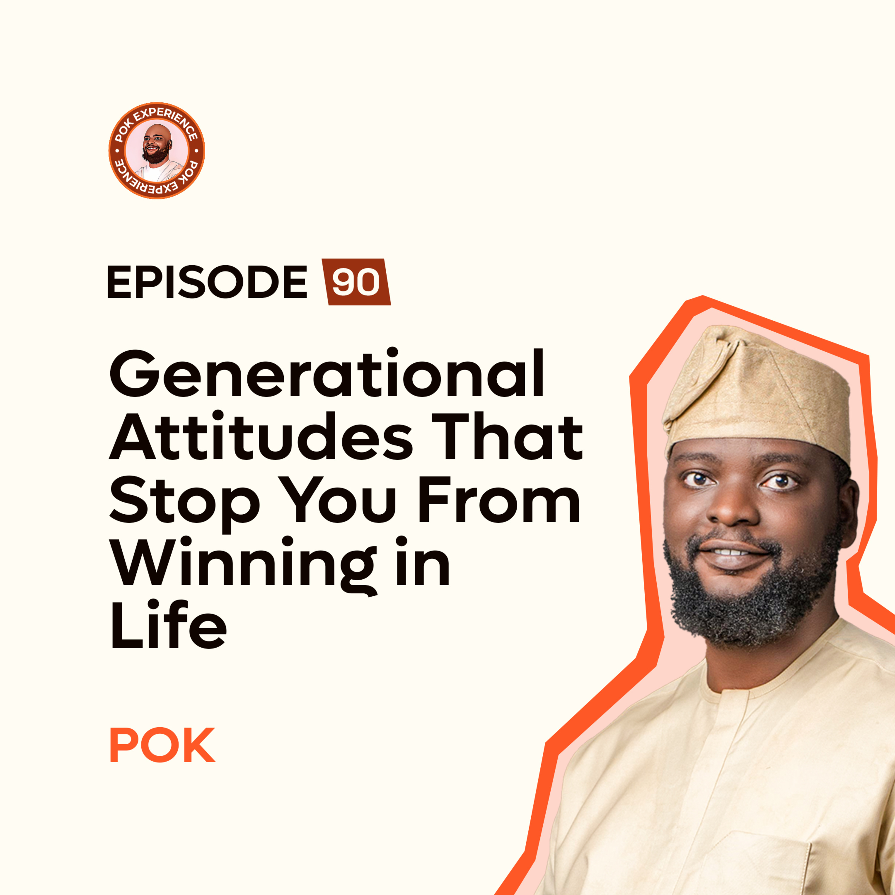 90. Generational Attitudes That Stop You From Winning in Life - POK episode artwork