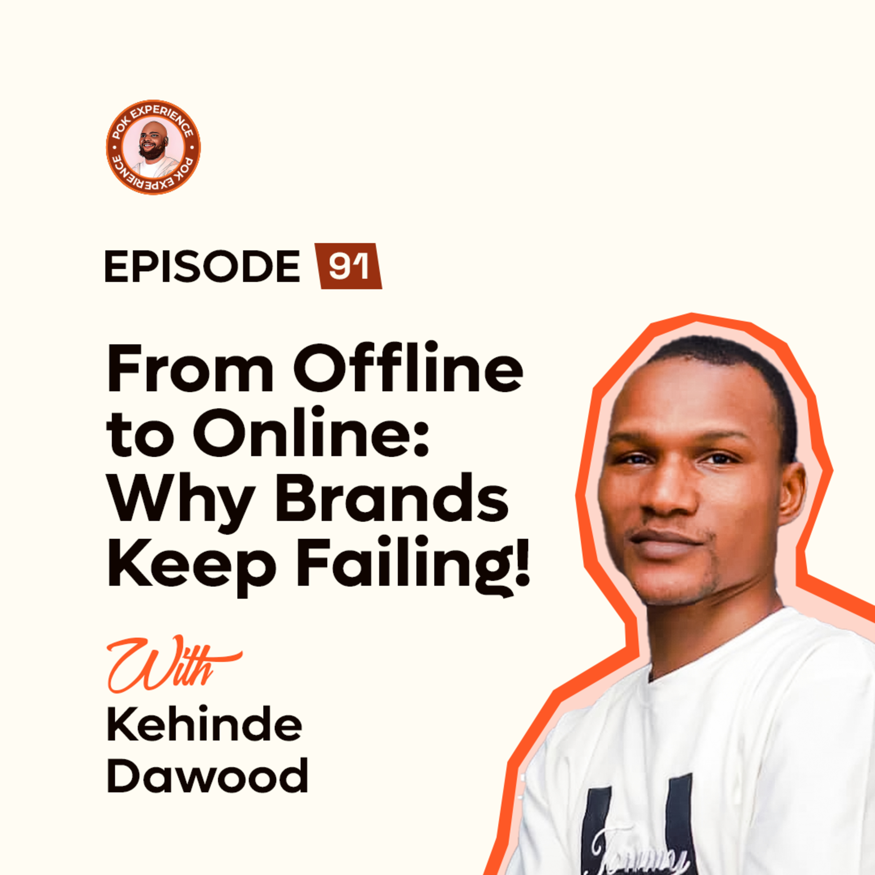 91. From Offline to Online: Why Brands Keep Failing - Kehinde Dawood episode artwork