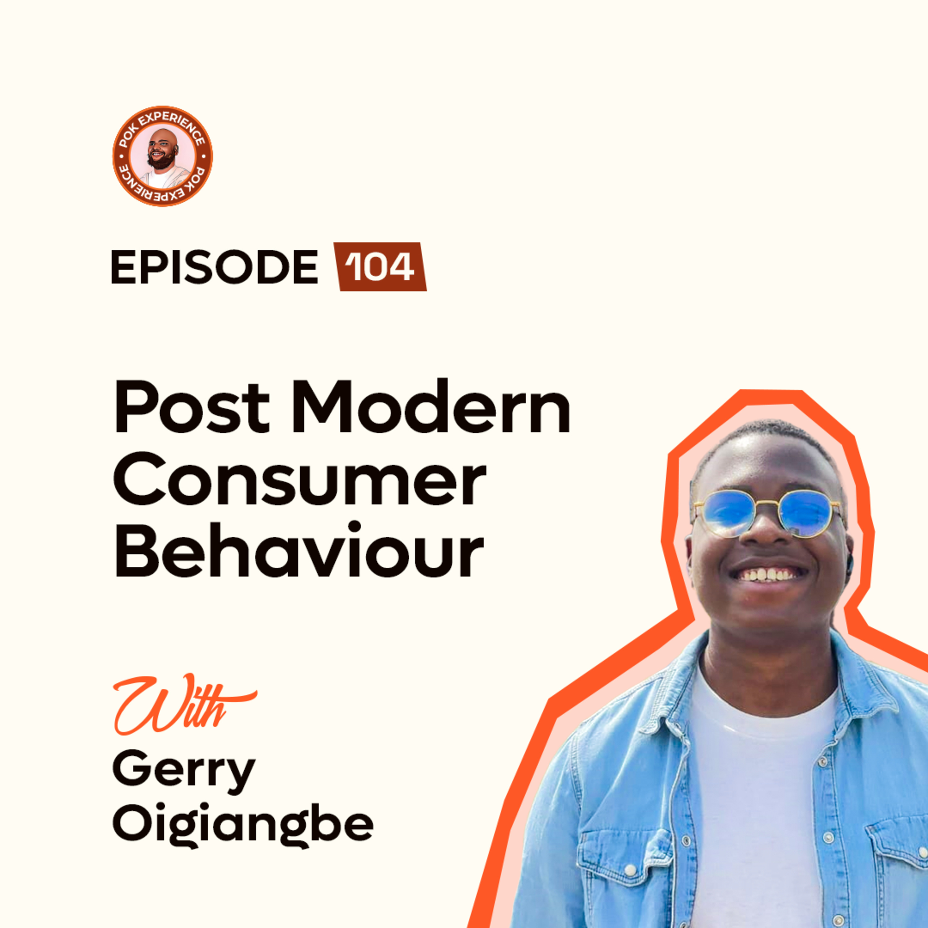 104. Post Modern Consumer Behaviour - Gerry Oigiangbe episode artwork
