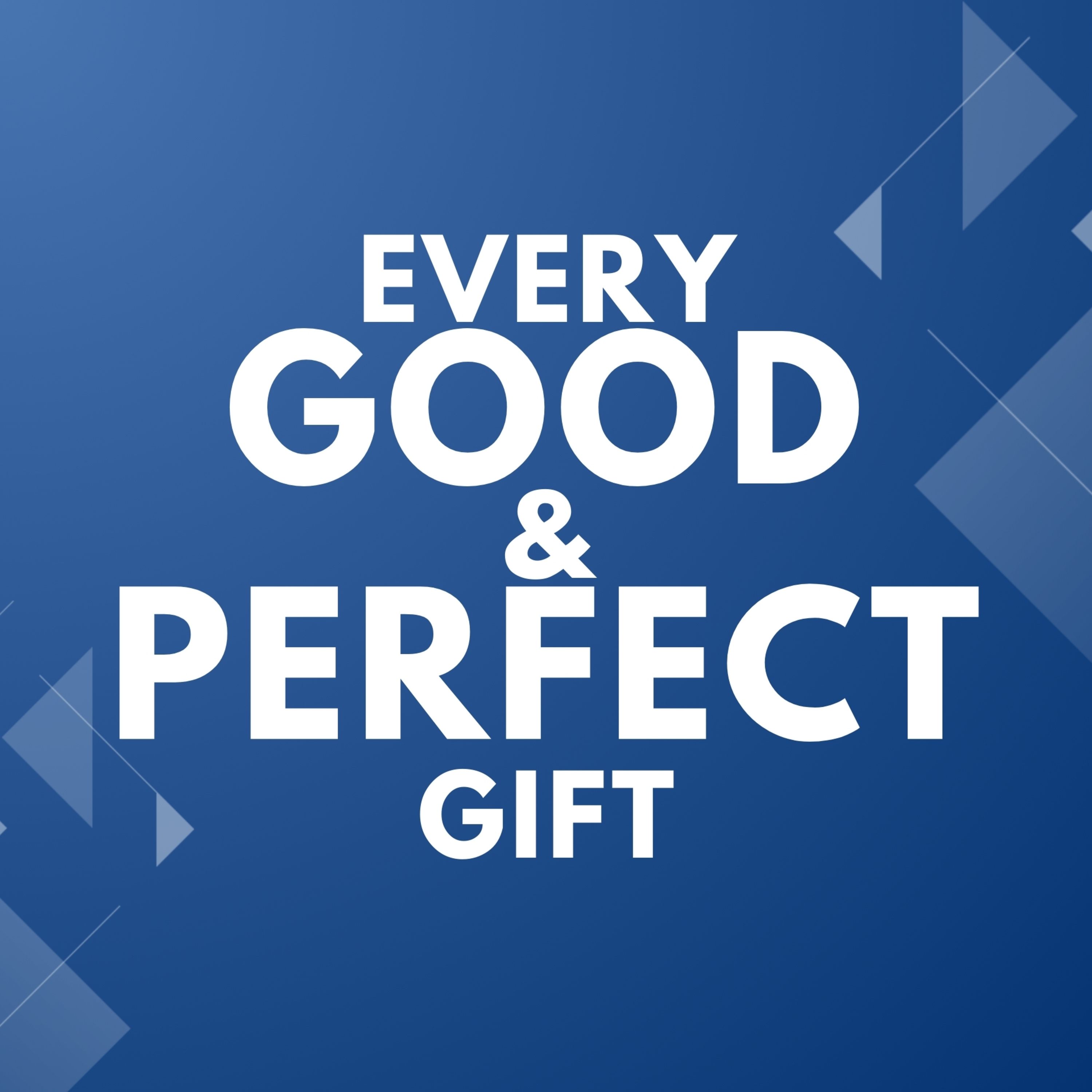 E50: Every Good and Perfect Gift episode artwork