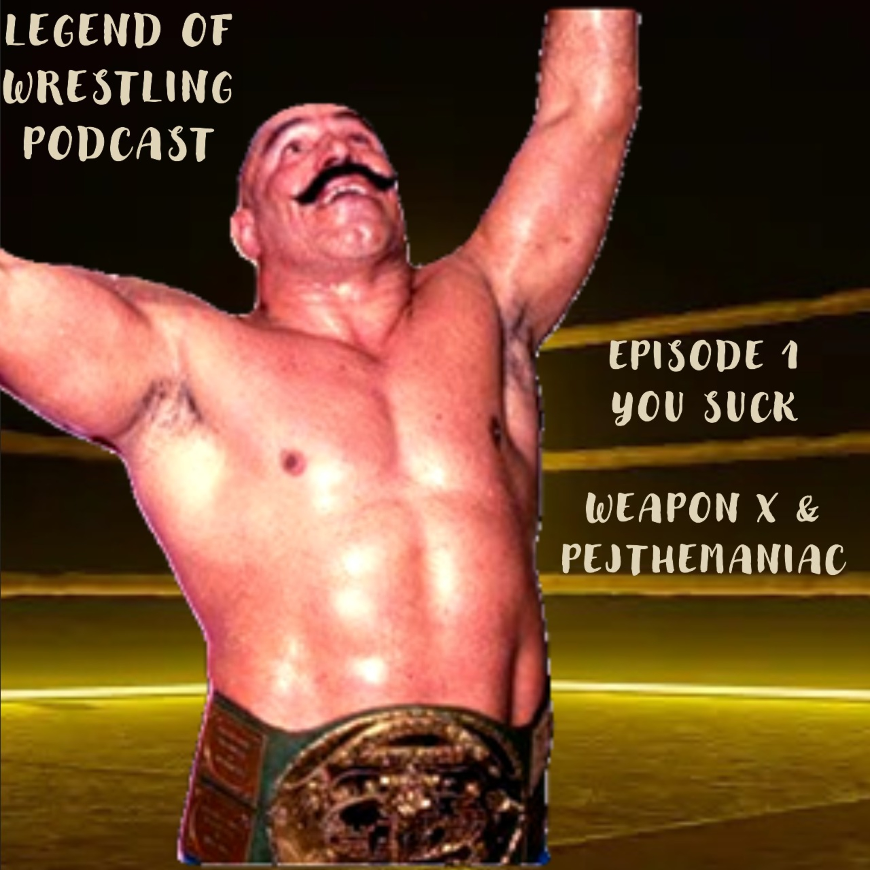 Legend of Wrestling - Episode 1 - You Suck! episode artwork