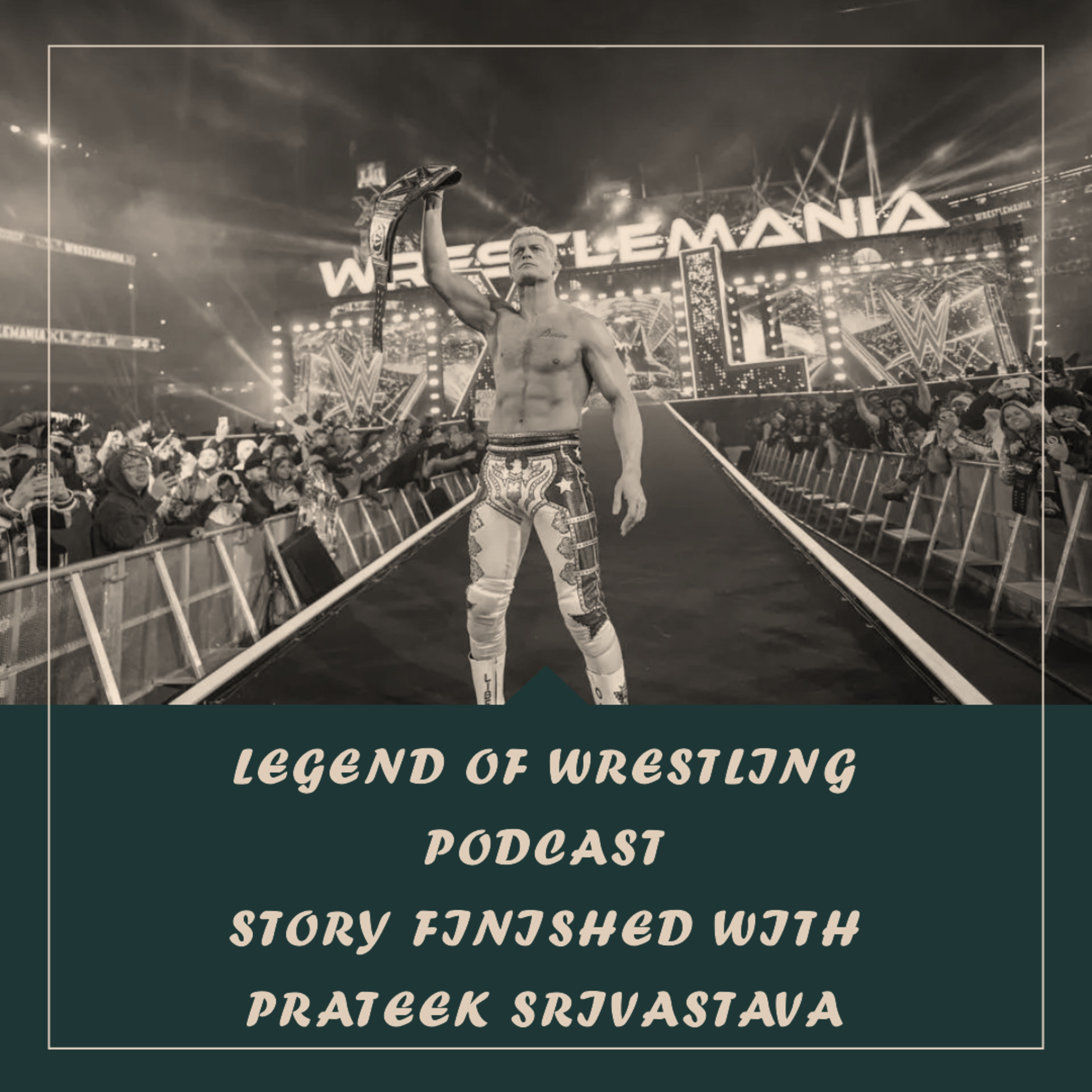 Legend of Wrestling Podcast - Story Finished with Prateek Srivastava episode artwork