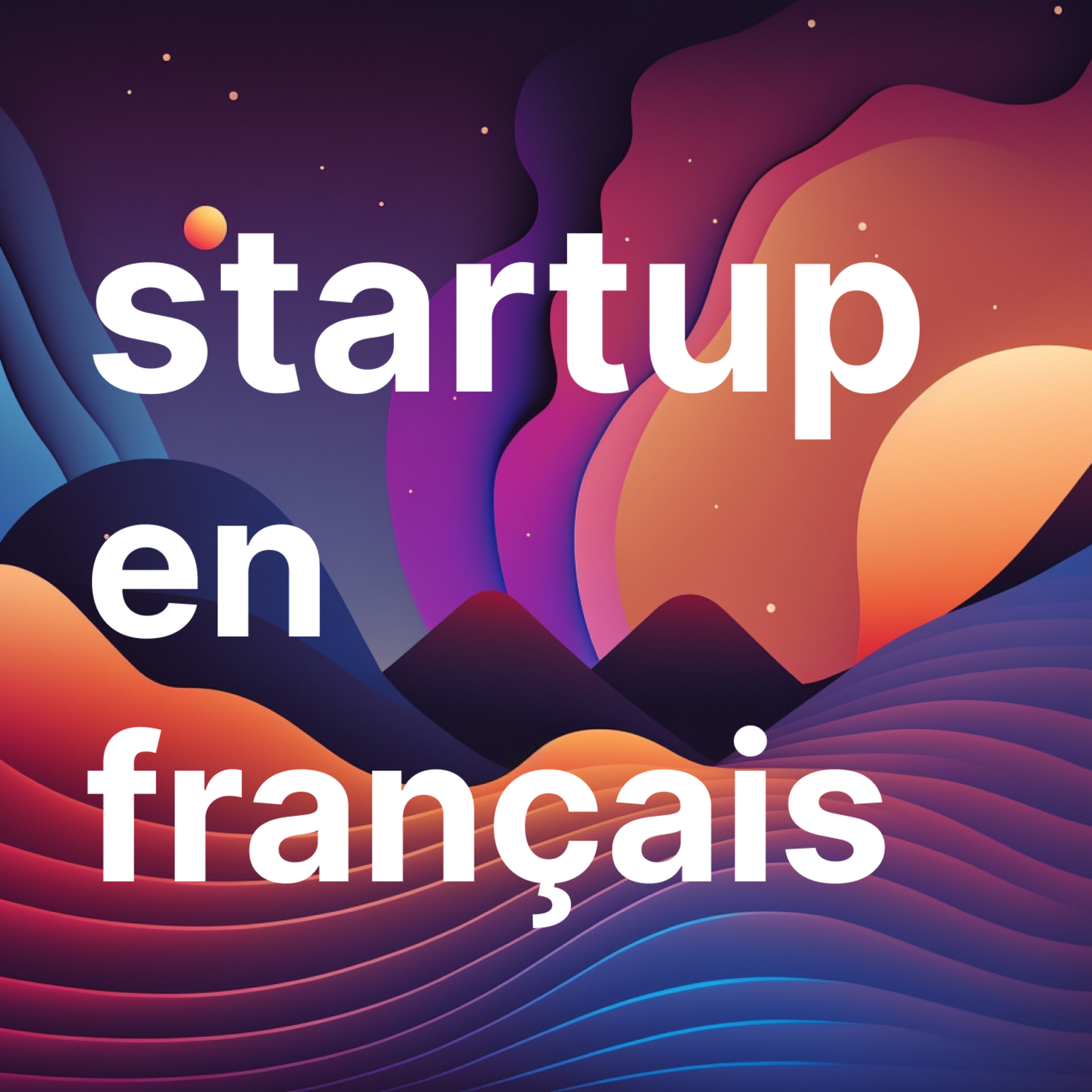 Startup en français - Entreprenariat, entreprise, marketing, digital nomad, business et lifestyle