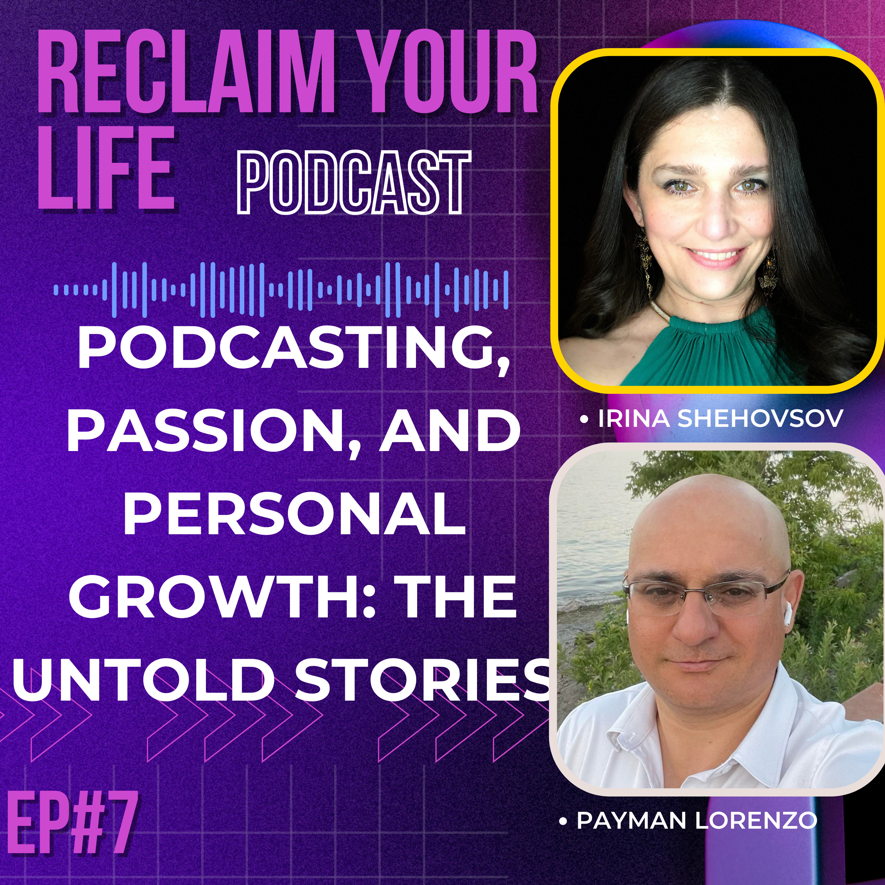 7: Podcasting, Passion, and Personal Growth: The Untold Stories of Payman Lorenzo episode artwork