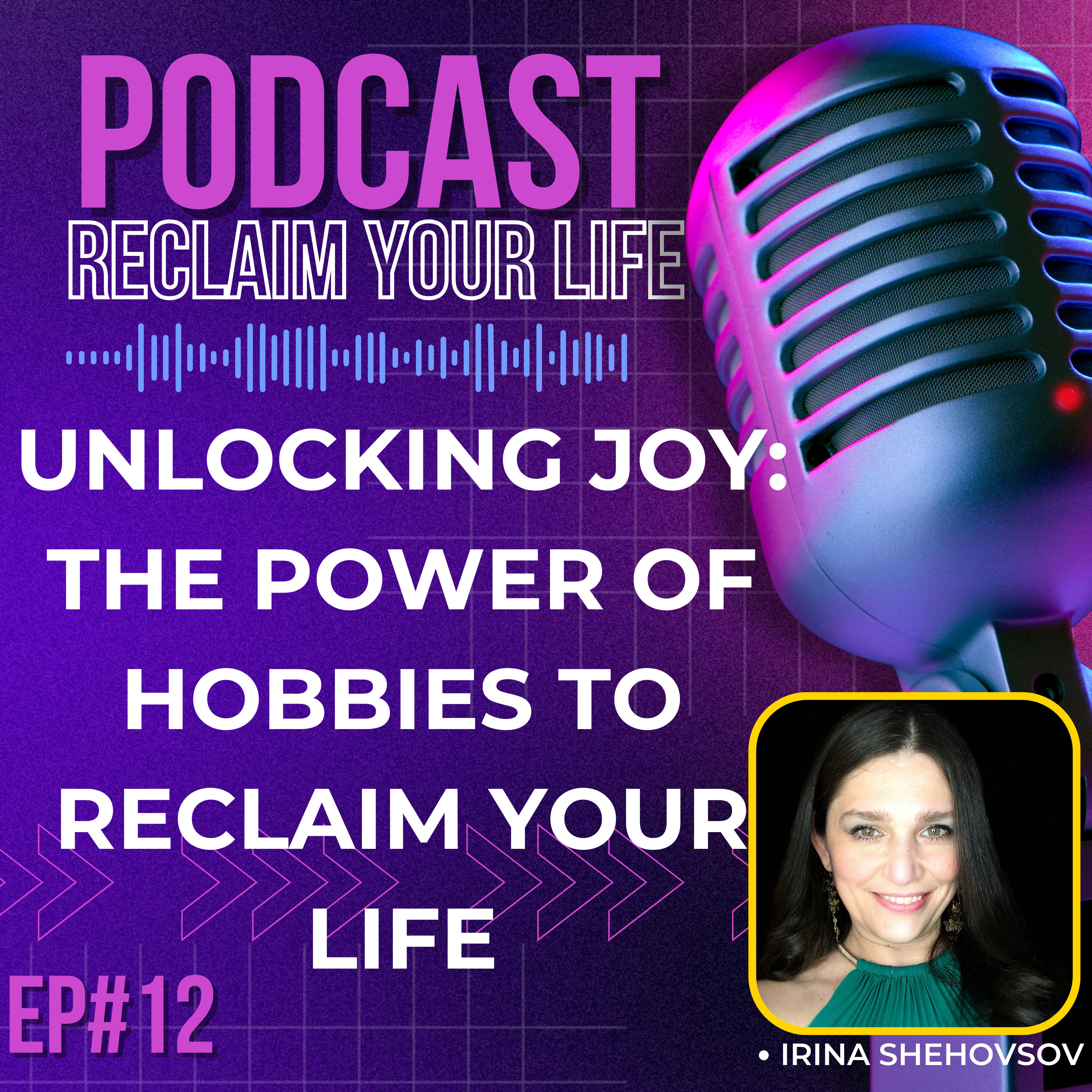 12: Unlocking Joy: The Power of Hobbies to Reclaim Your Life episode artwork