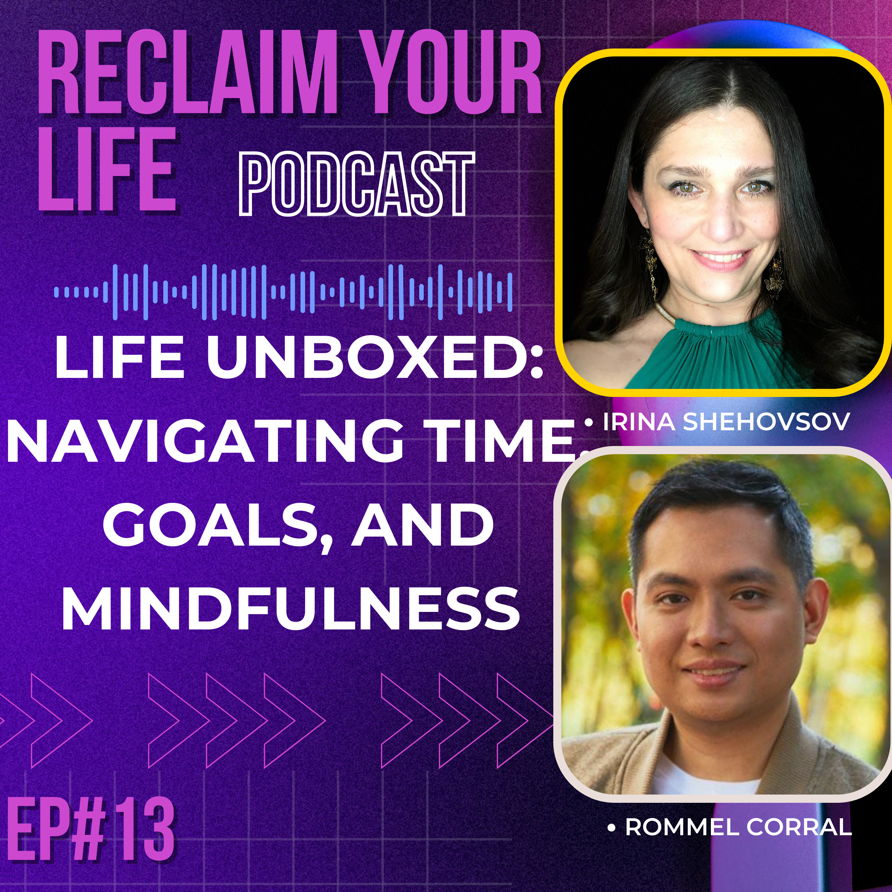 13: Life Unboxed: Navigating Time, Goals, and Mindfulness with Rommel Corral episode artwork