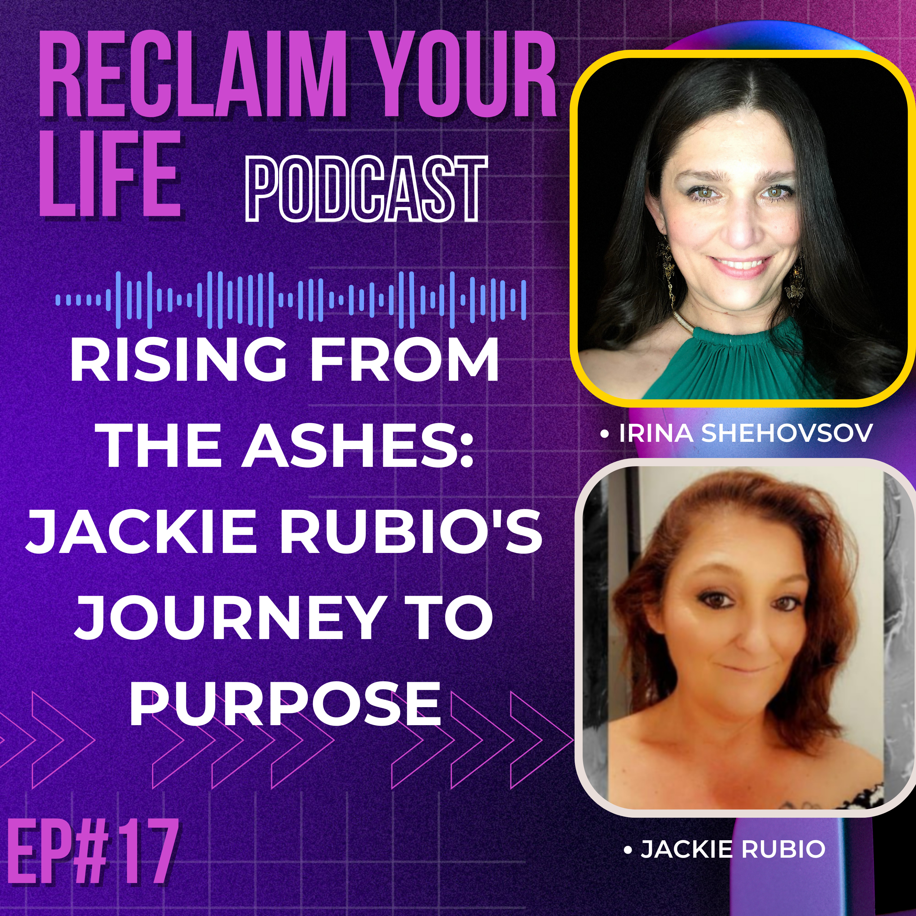 17: Rising from the Ashes: Jackie Rubio's Journey to Purpose episode artwork