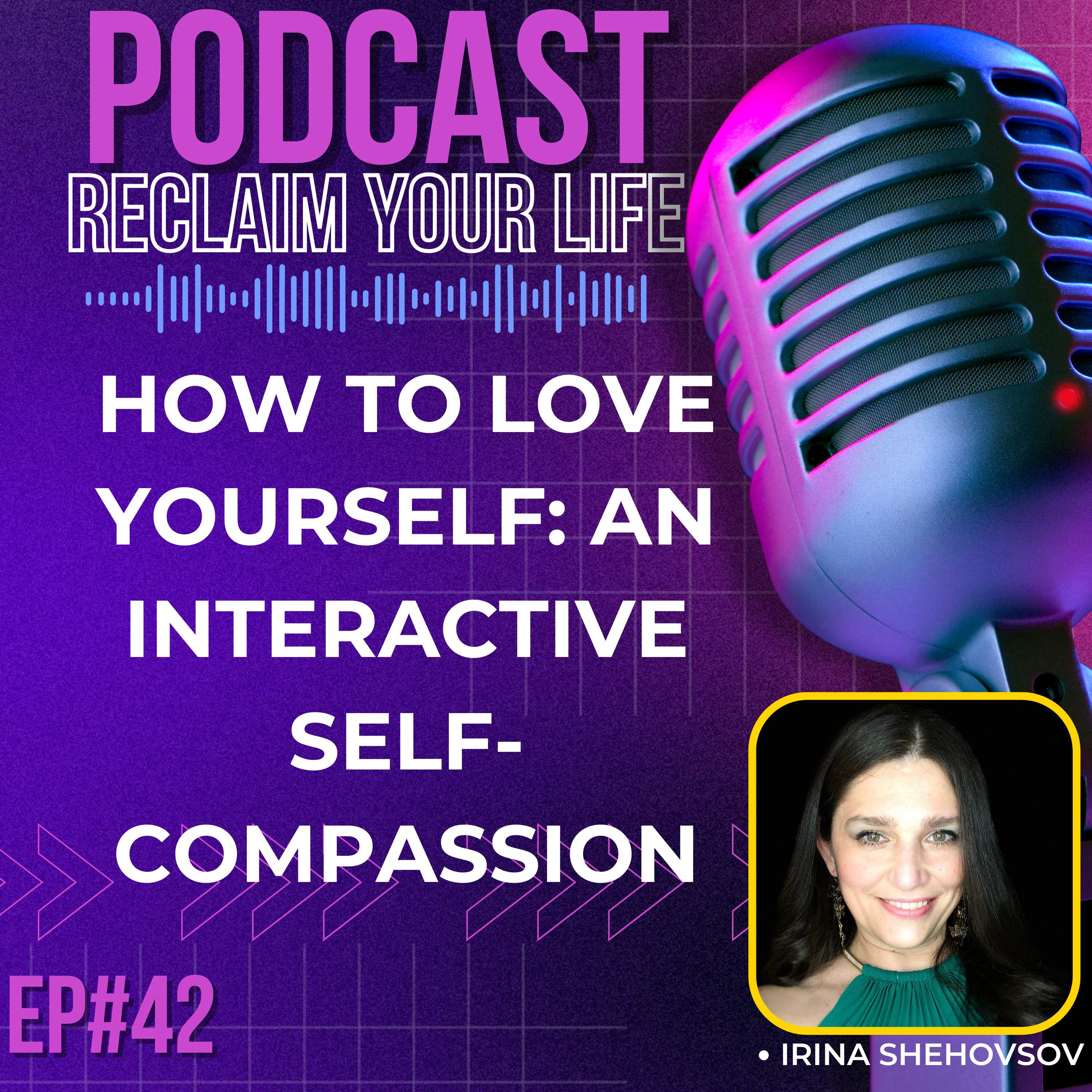 42: How to Love Yourself: An Interactive Self-compassion Workshop episode artwork