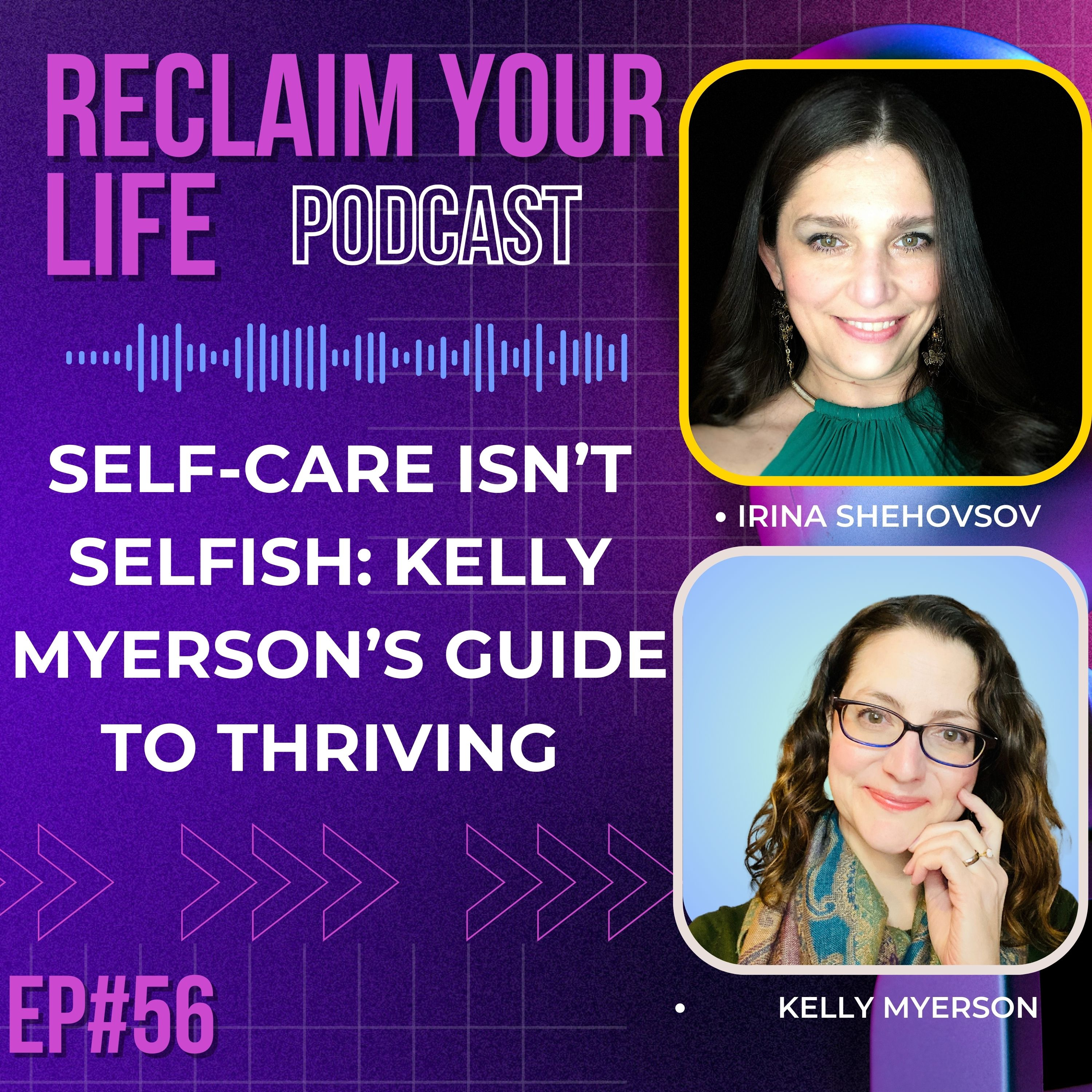 Self-Care Isn't Selfish: Kelly Myerson's Guide to Thriving episode artwork