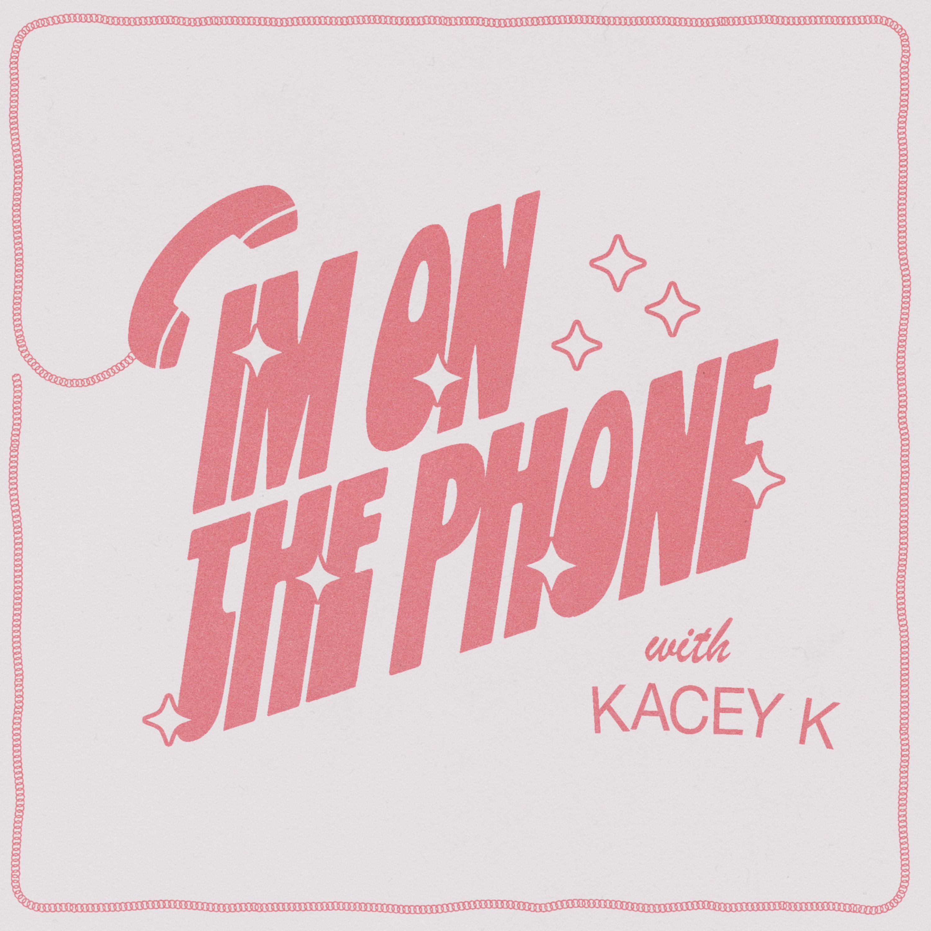 I\'m On the Phone with Kacey K