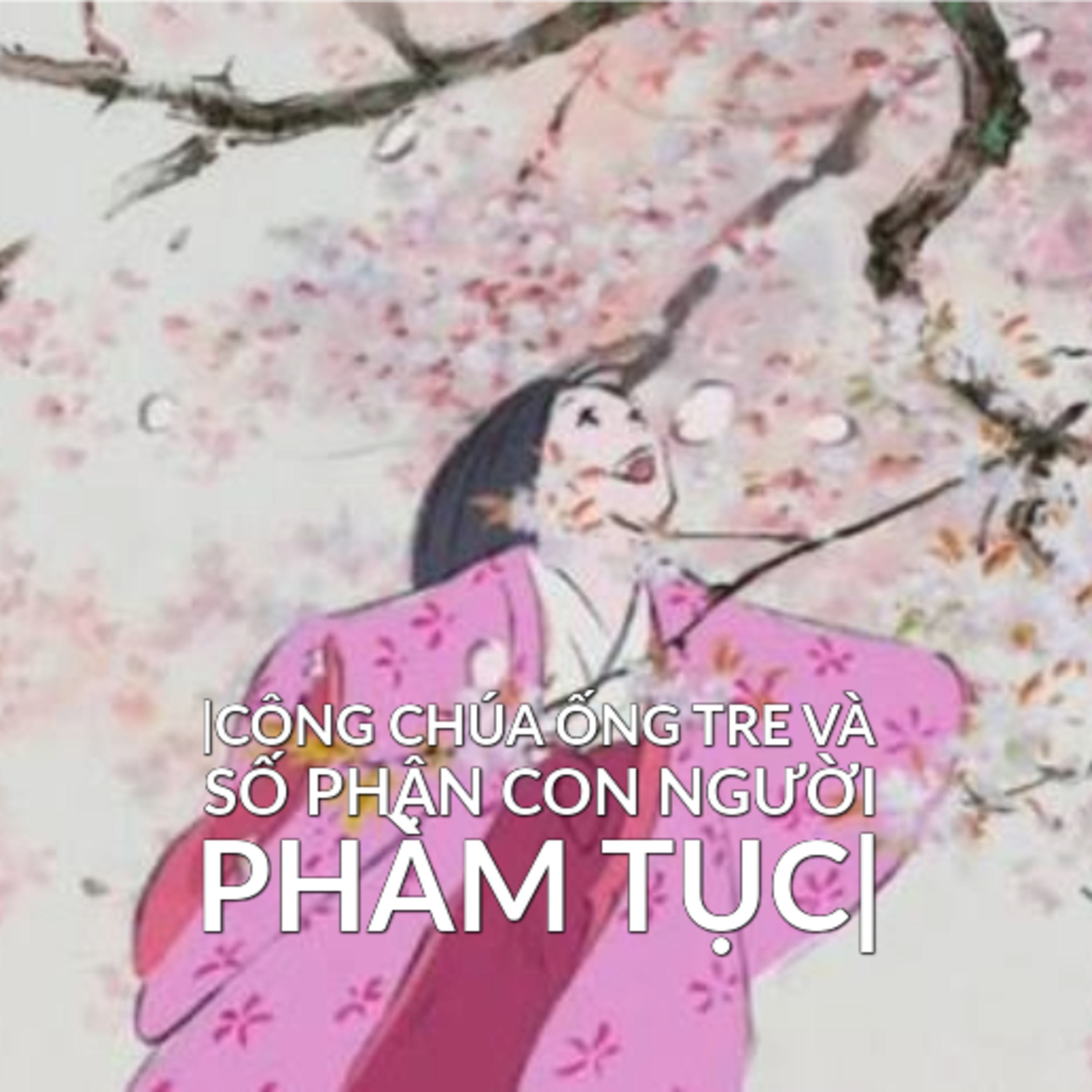 Công Chúa Ống Tre và số phận con người phàm tục