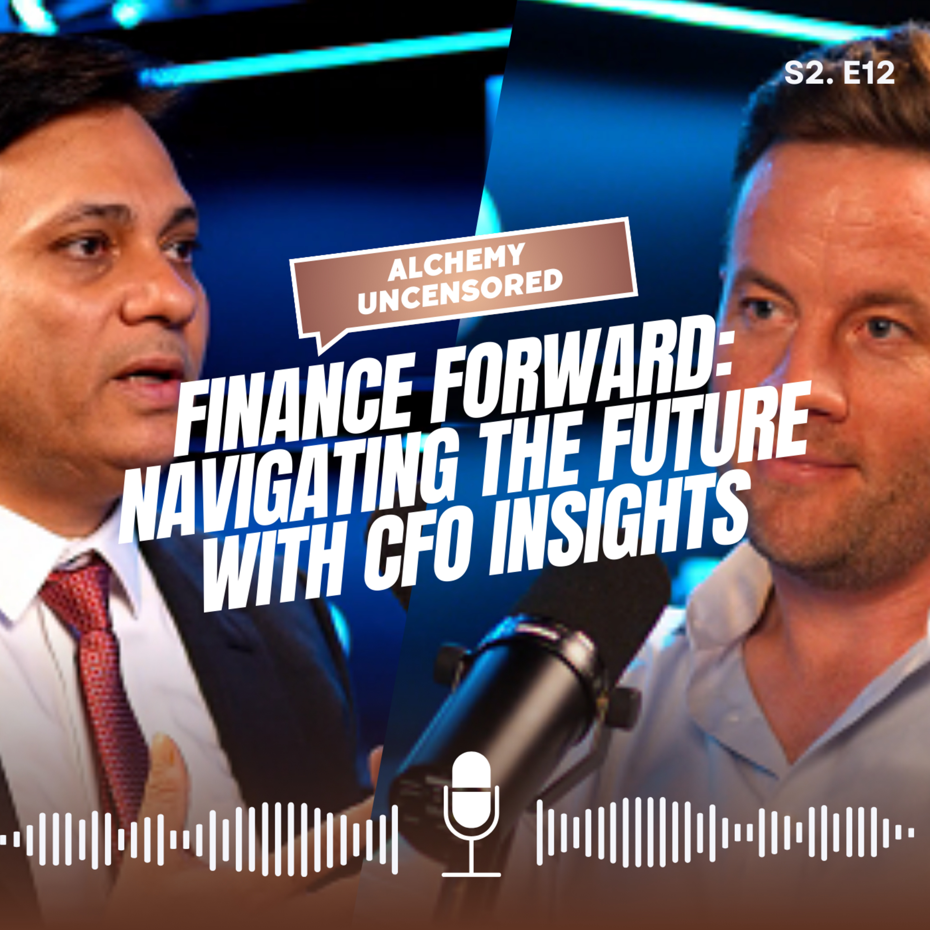 Season 2 Episode 12: Finance Forward: Navigating the Future with CFO Insights episode artwork