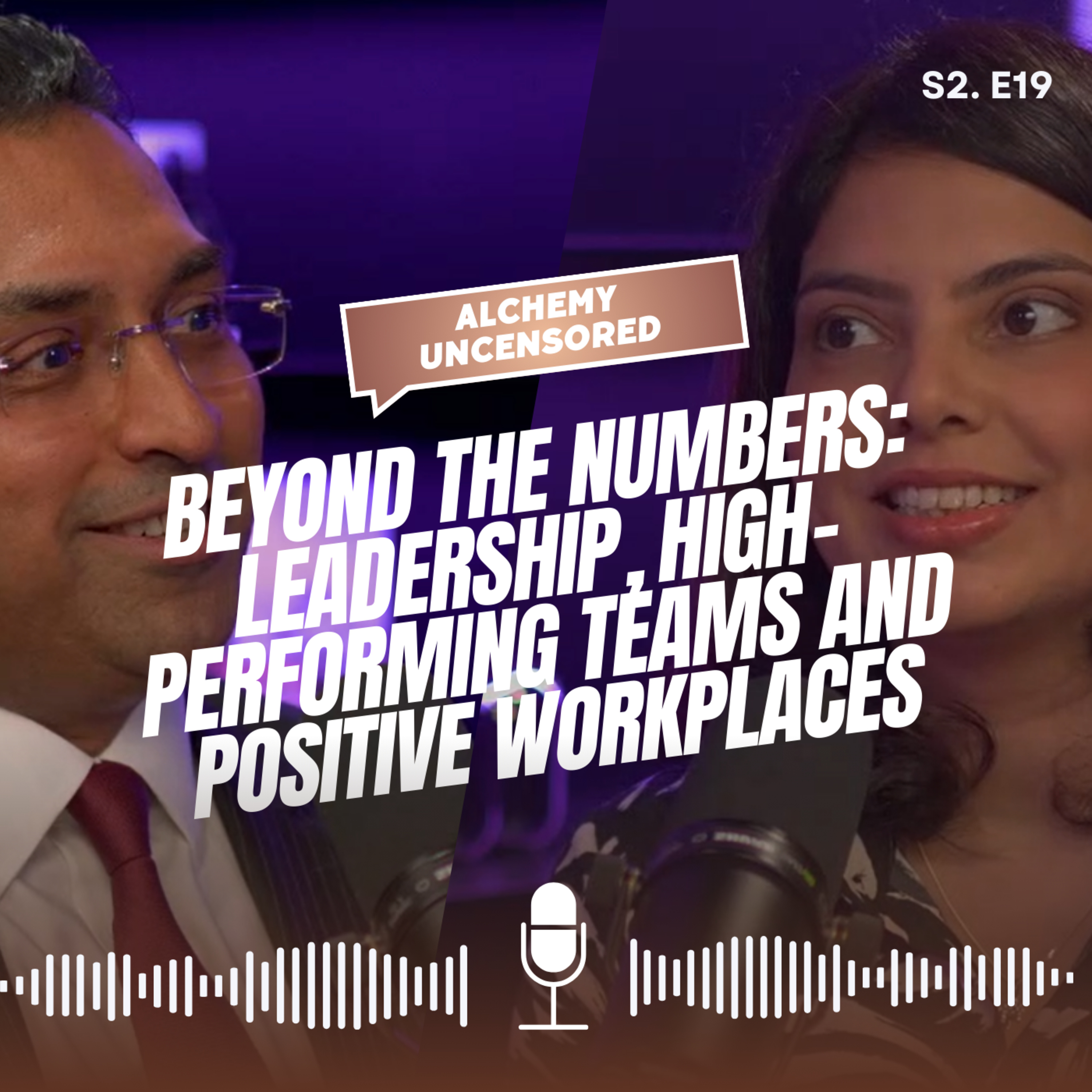 Season 2 Episode 19: Beyond the Numbers: Leadership, High-Performing Teams and Positive Workplaces episode artwork