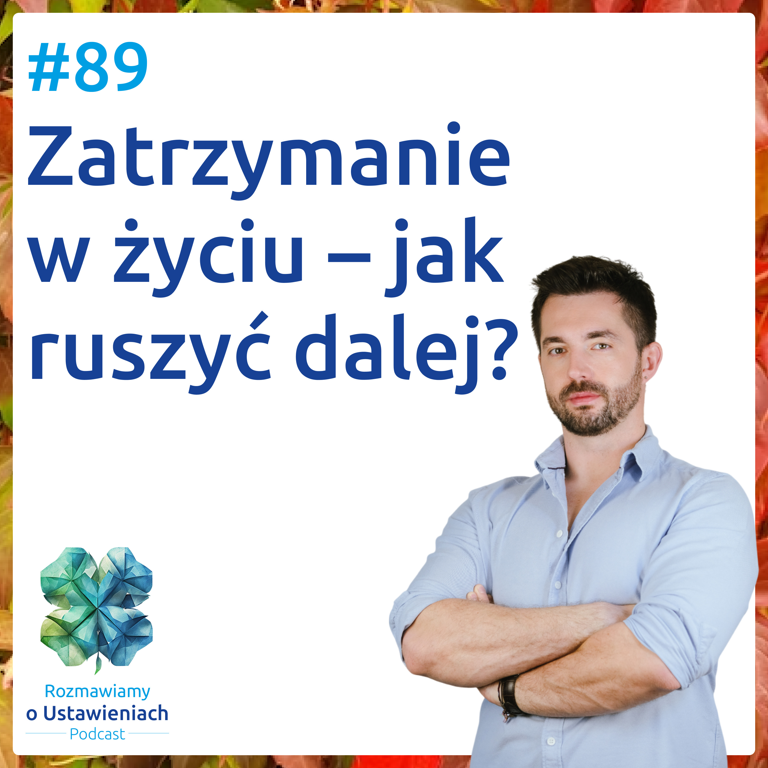 #89 Zatrzymanie w życiu – jak ruszyć dalej? episode artwork