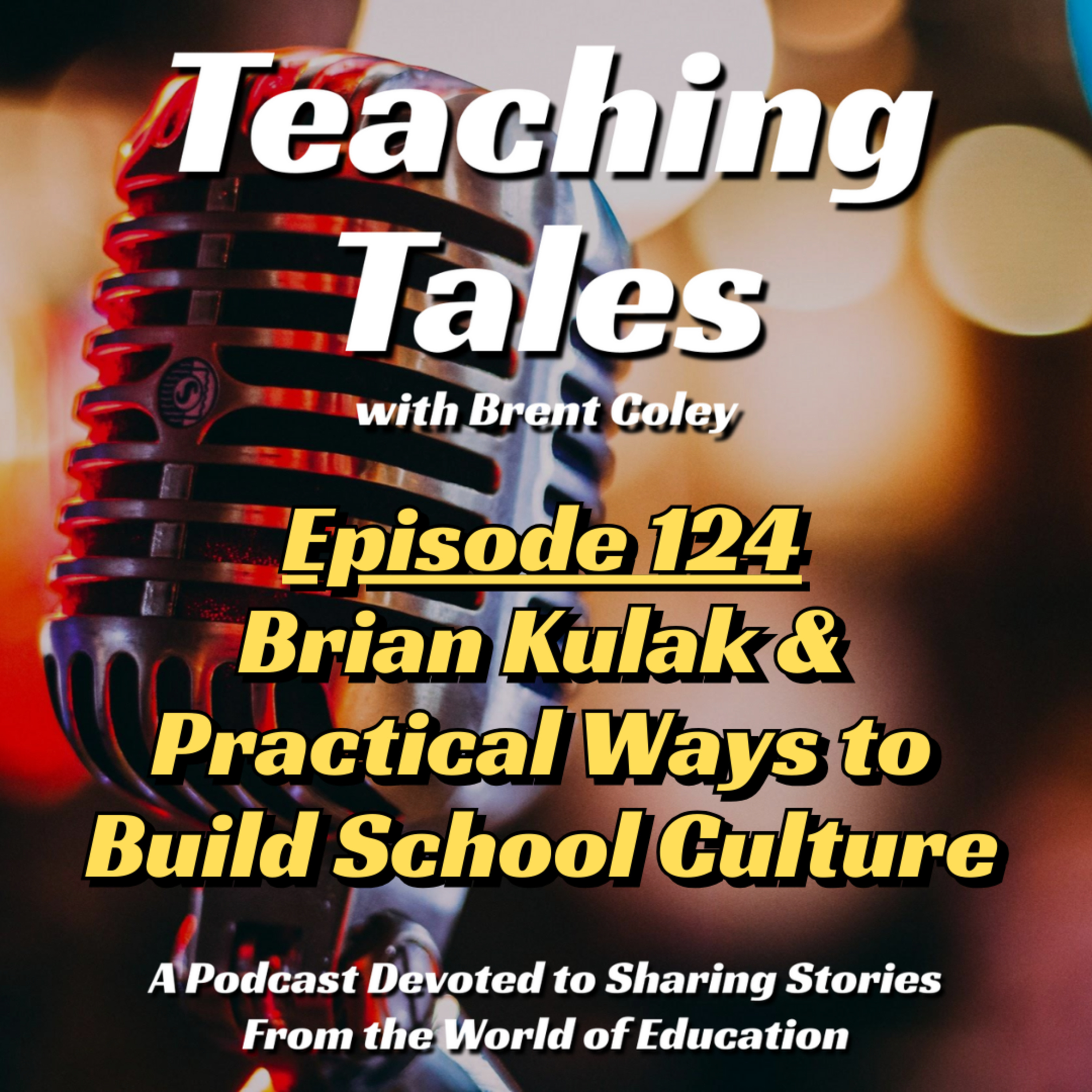 E124: Brian Kulak & Practical Ways to Build School Culture