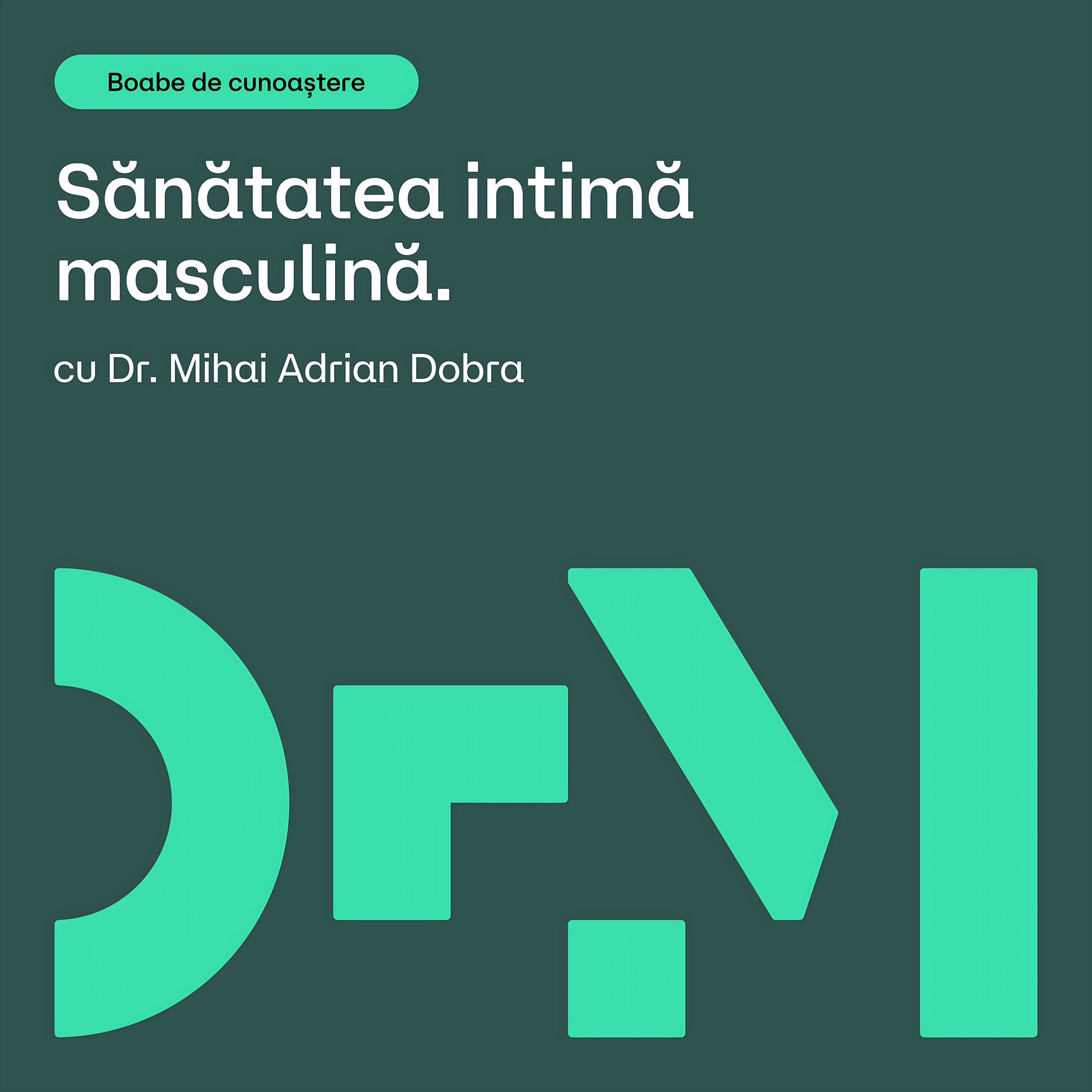 Autopalparea testiculelor salvează vieți | BOABE DE CUNOAȘTERE | cu Dr. Mihai Adrian Dobra episode artwork