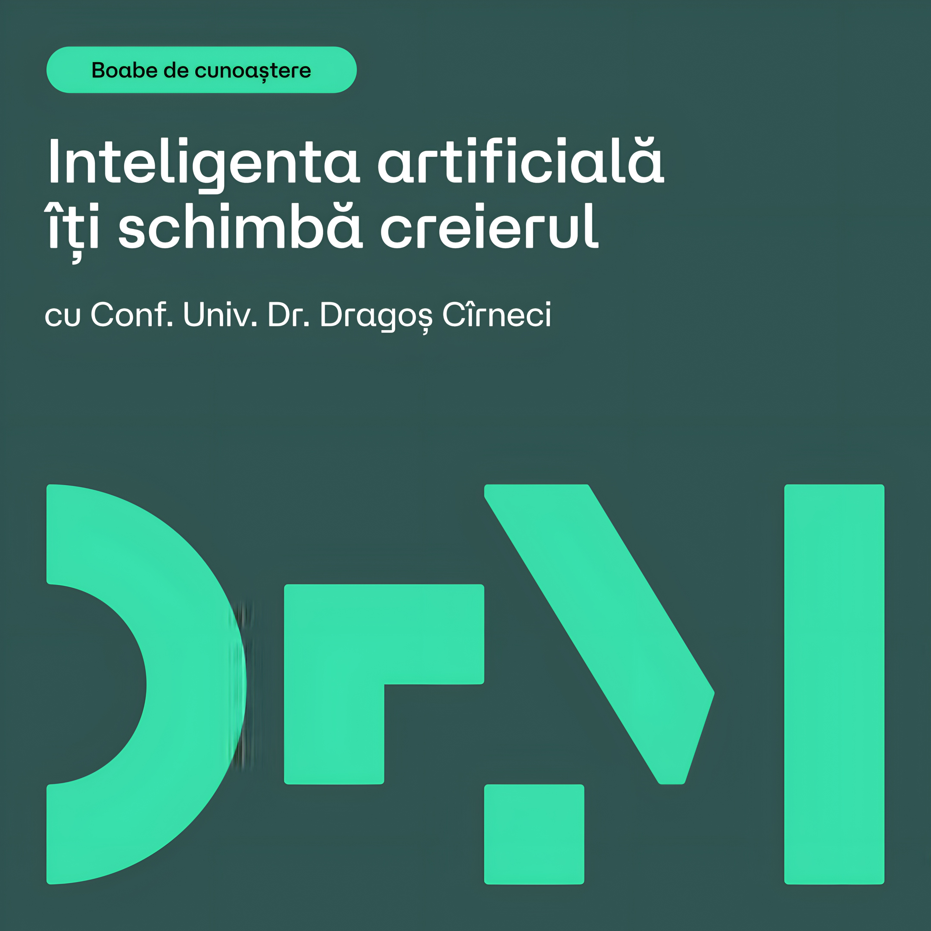 Ce face AI-ul cu creierul tău | BOABE DE CUNOAȘTERE | cu Conf. Univ. Dr. Dragoș Cîrneci