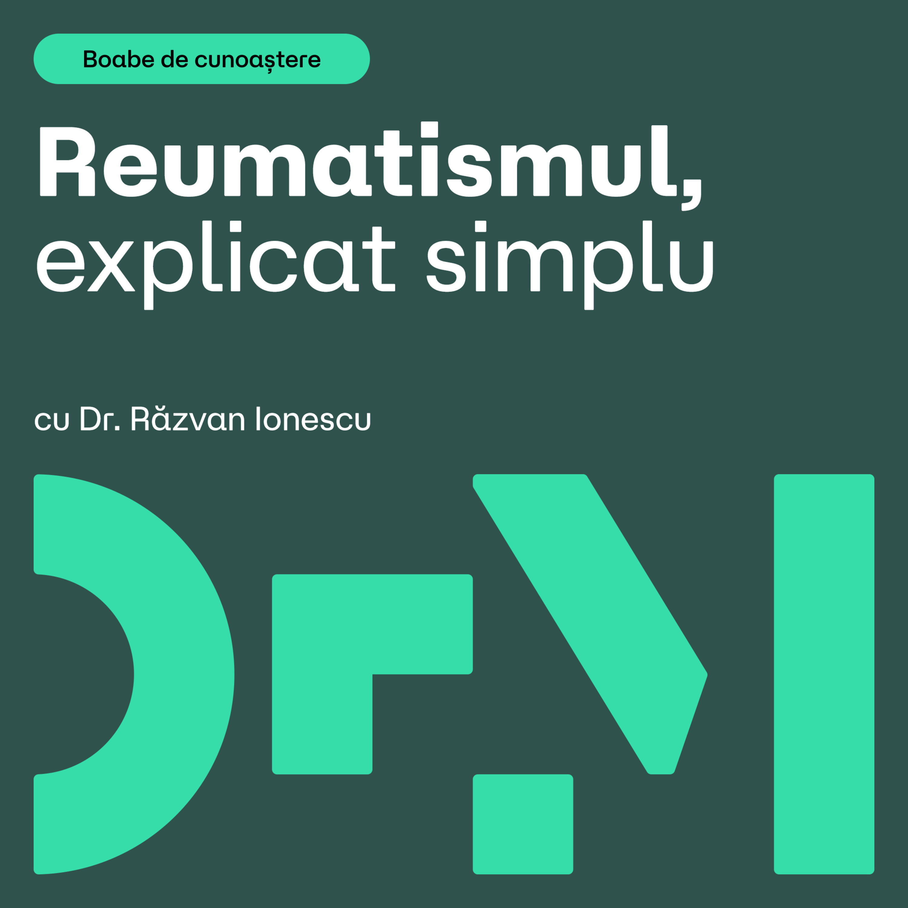 Reumatismul: de ce te dor articulațiile | BOABE DE CUNOAȘTERE | cu Dr. Răzvan Ionescu