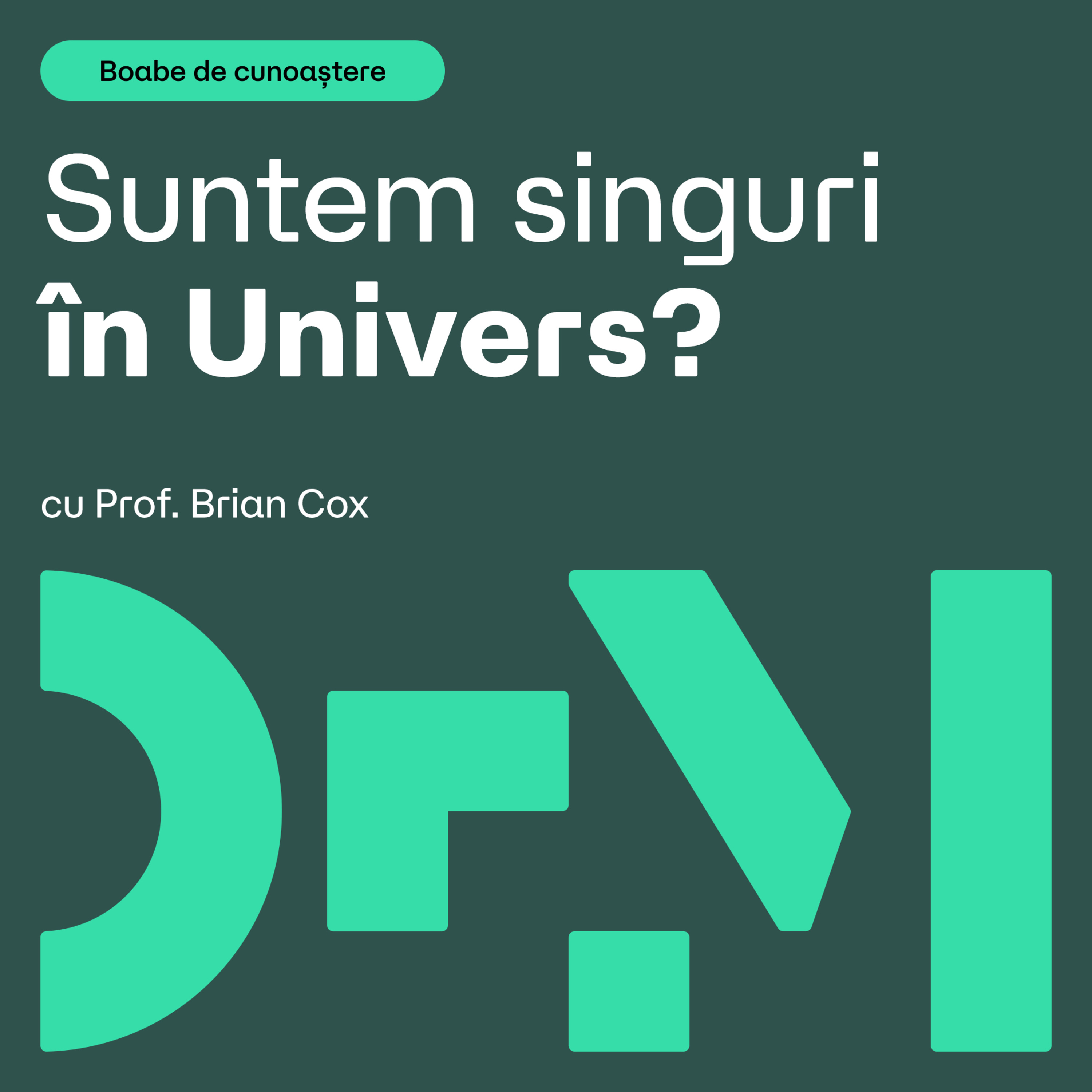Suntem singuri în Univers? | BOABE DE CUNOAȘTERE | cu prof. Brian Cox