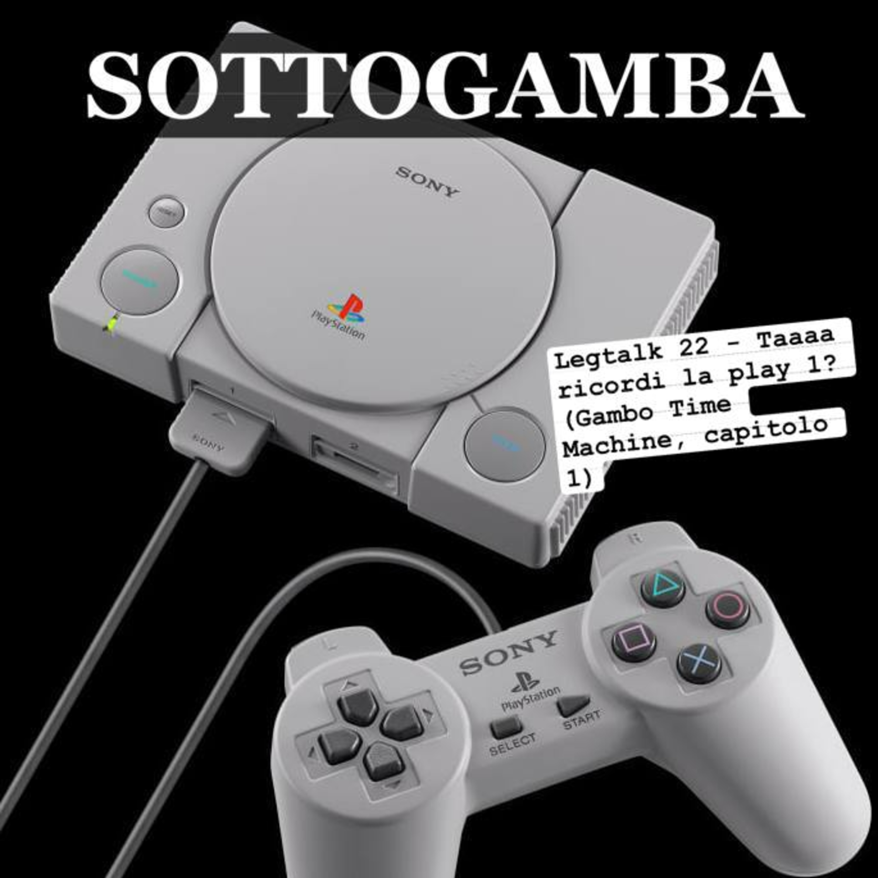 Legtalk 22 - Taaaaa' ricordi la PS1 ? (Gambo Time Machine, capitolo 1) episode artwork