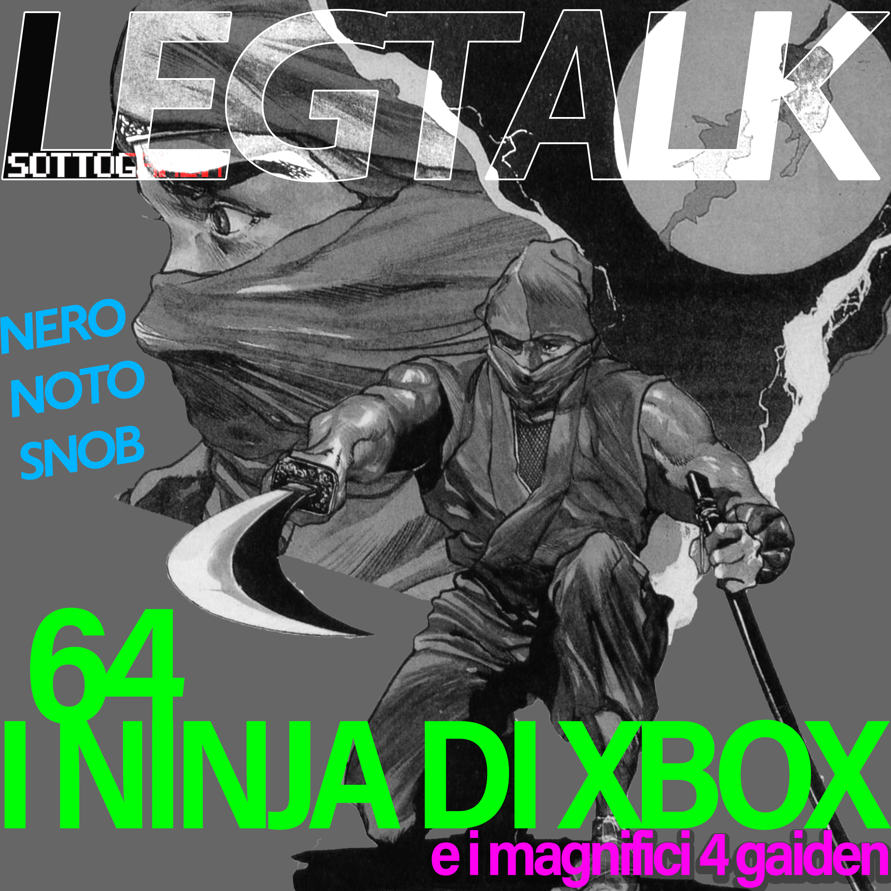 Legtalk 64 - I Ninja di Xbox e i magnifici 4 Gaiden episode artwork