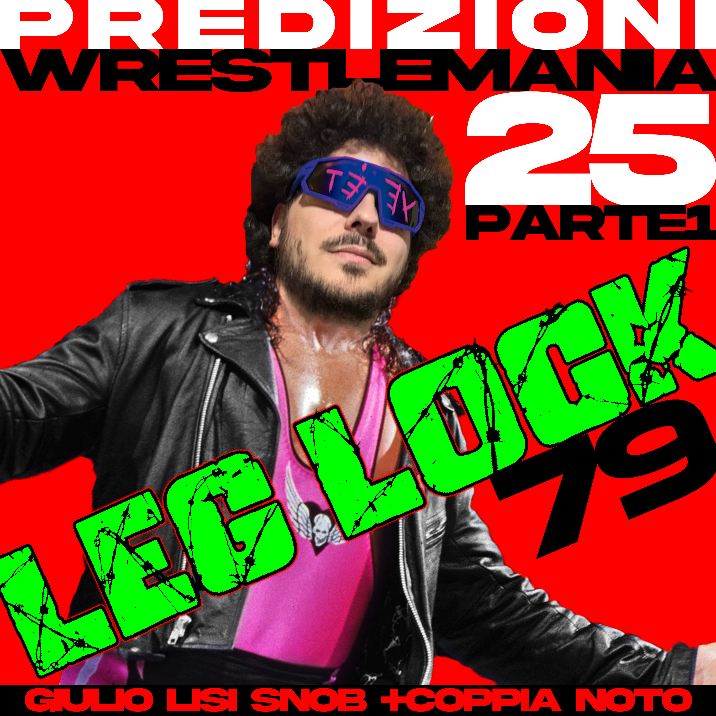 Leglock 79 parte 1 - Predizioni WrestleMania25 episode artwork