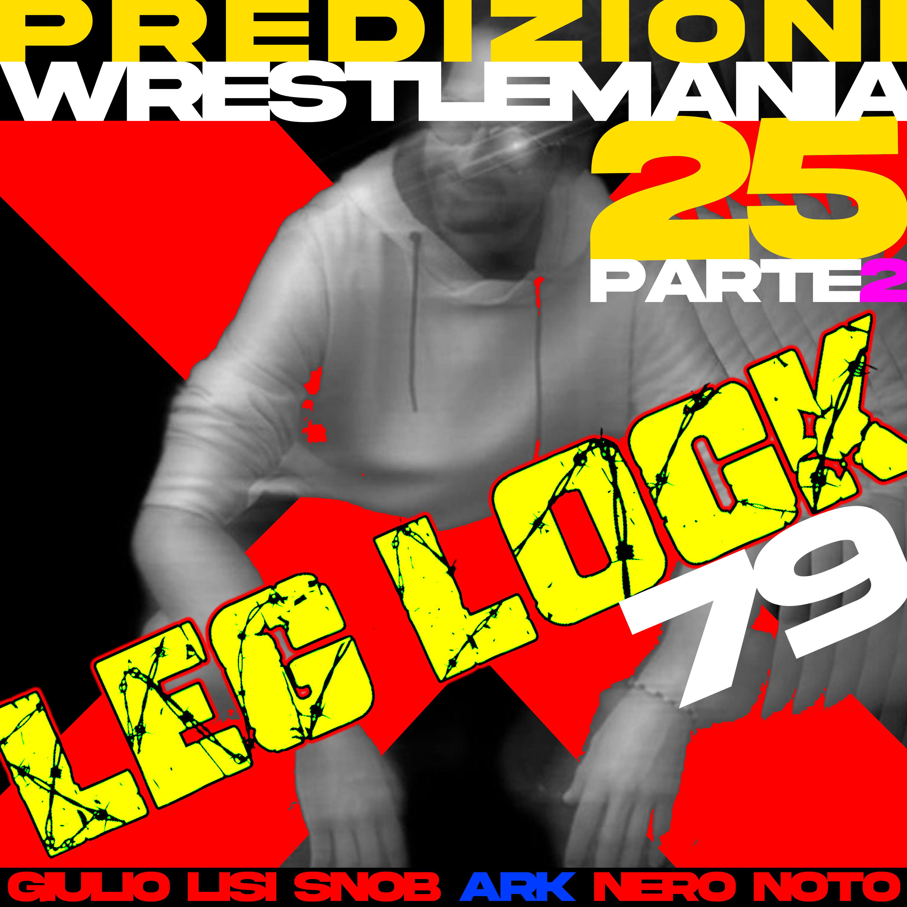 Leglock 79 parte 2 - Predizioni WrestleMania25 episode artwork