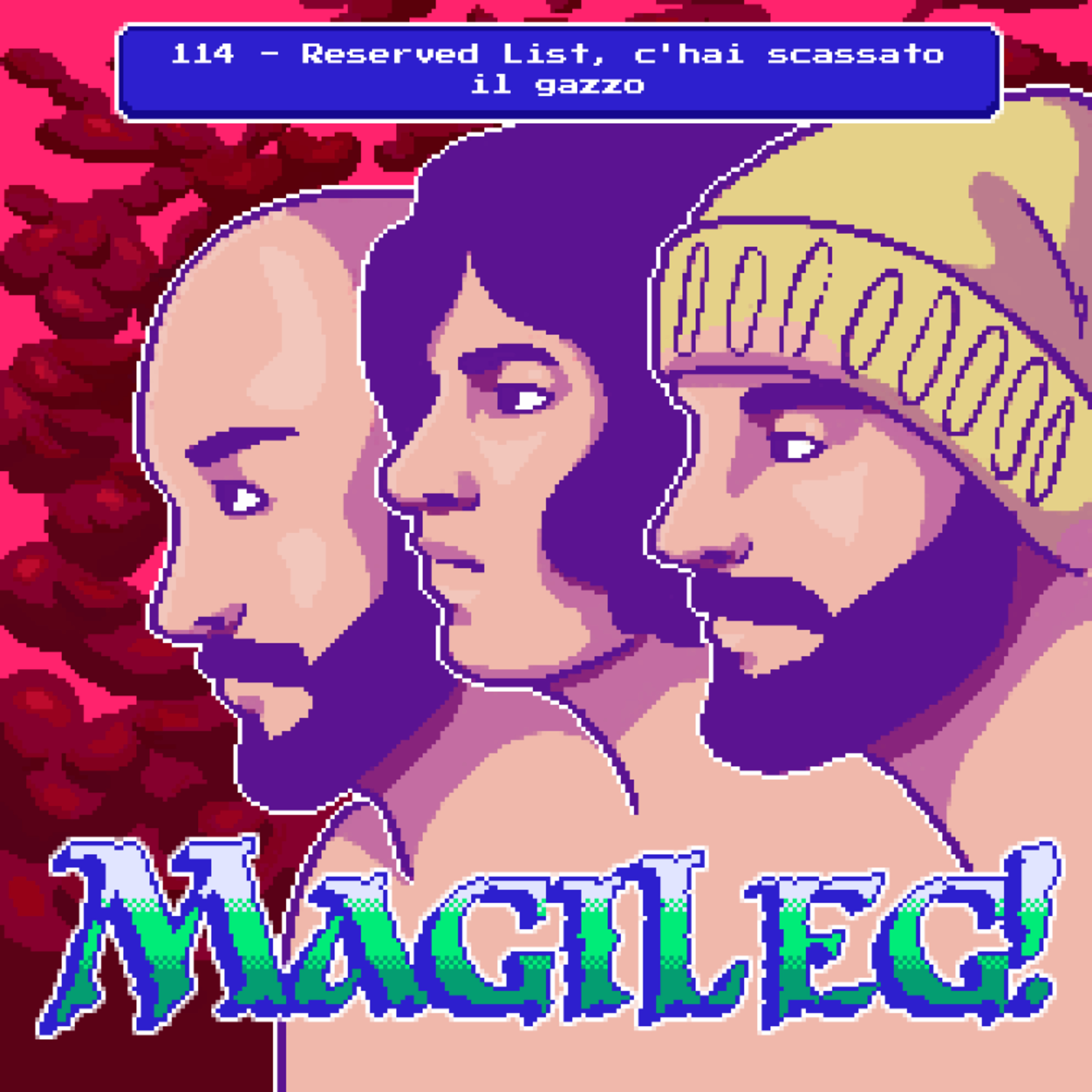 MagiLeg 114 - Reserved List, c'hai scassato il gazzo episode artwork