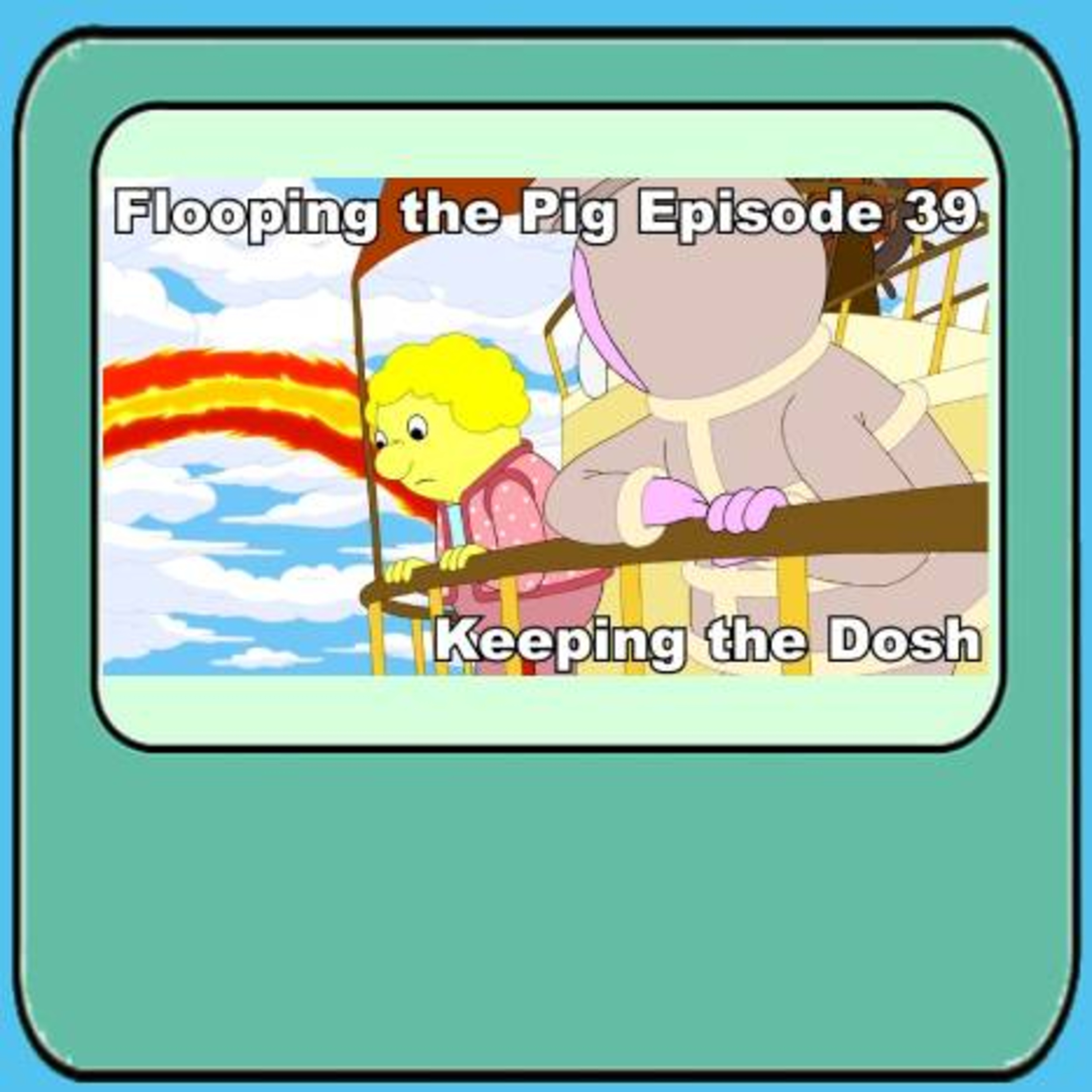 Flooping the Pig
