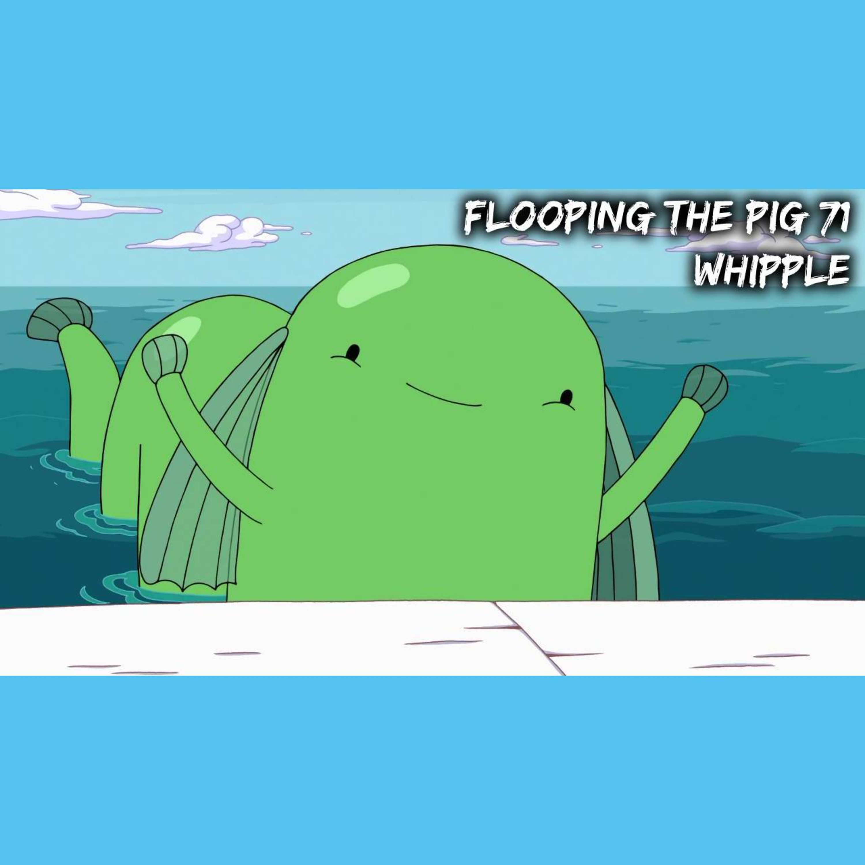 Flooping the Pig