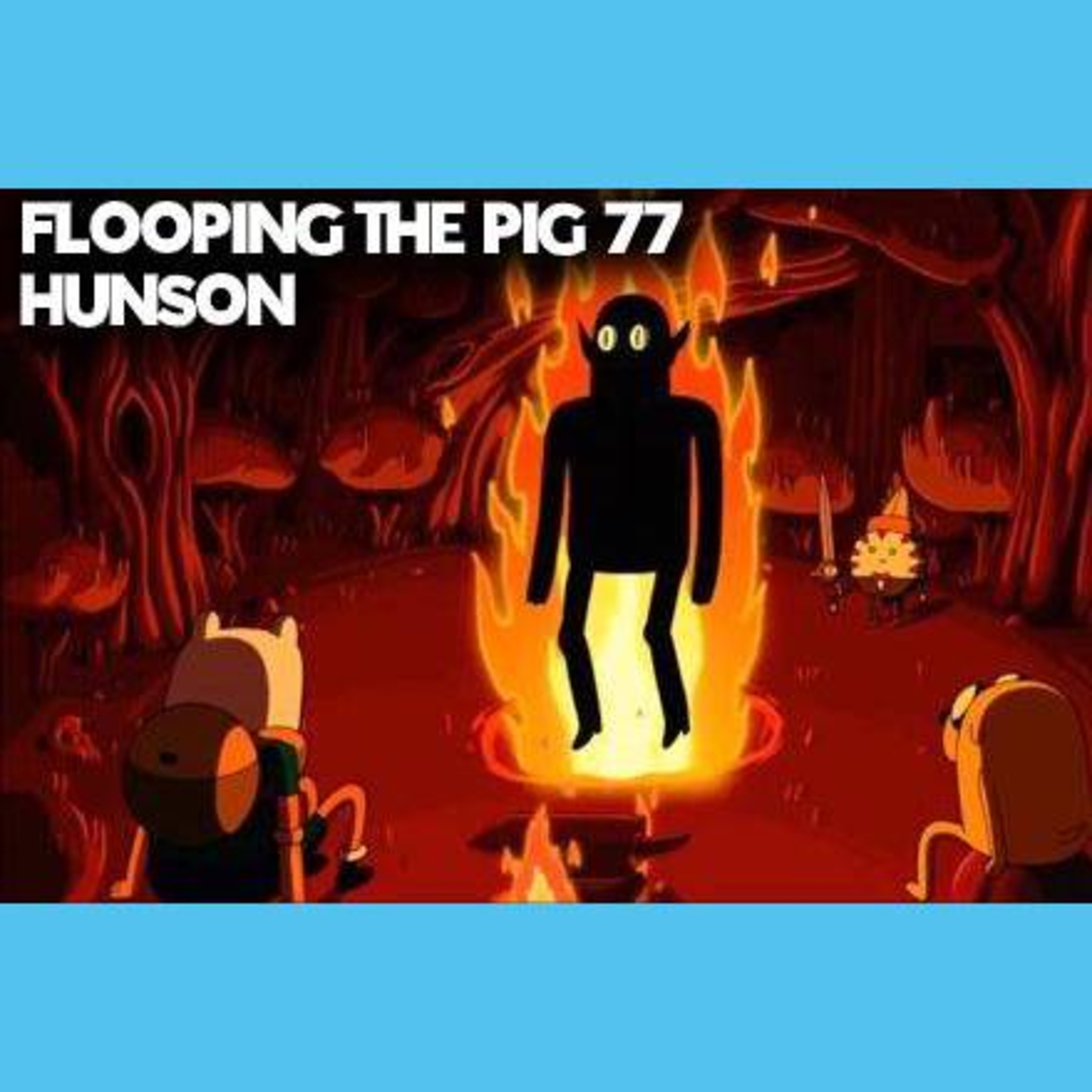 Flooping the Pig