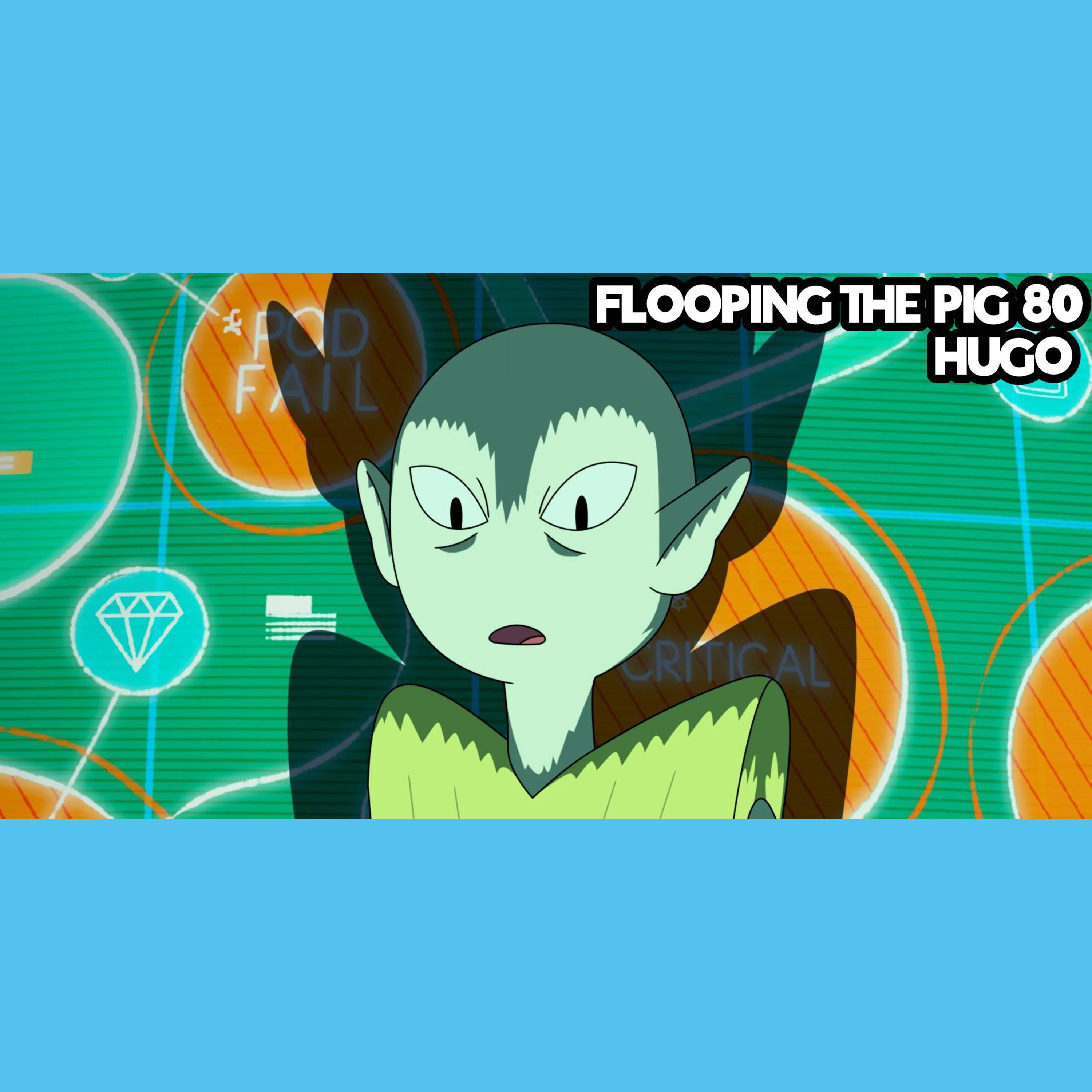 Flooping the Pig